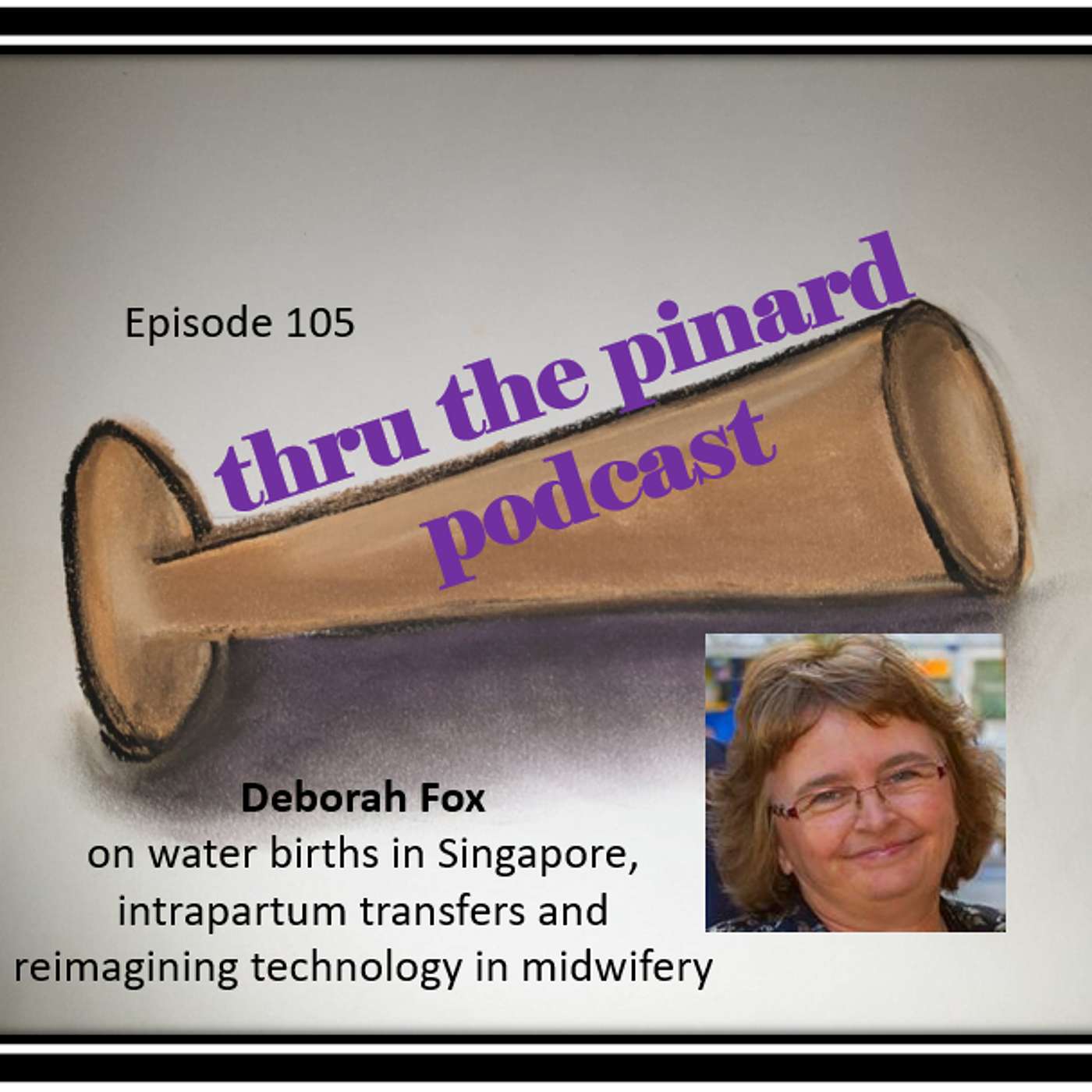 Ep 105 Deborah Fox on water births in Singapore, intrapartum transfers and reimagining technology in midwifery