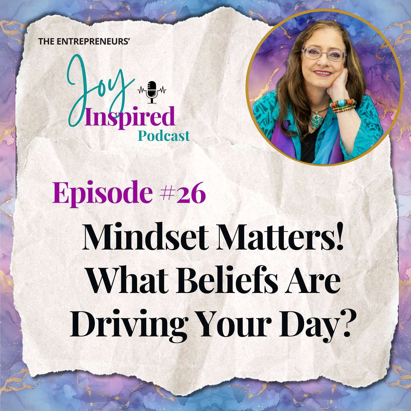 Episode 26 - Mindset Matters – What Beliefs Are Driving Your Day?
