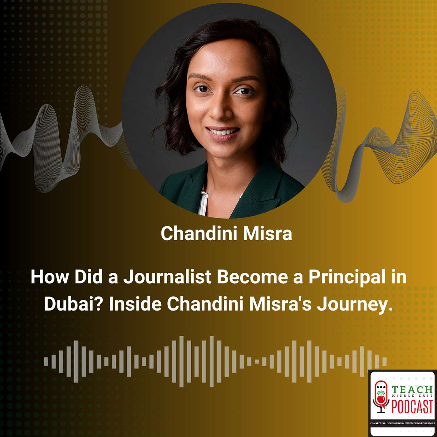 How Did a Journalist Become a Principal in Dubai? Inside Chandini Misra's Journey.