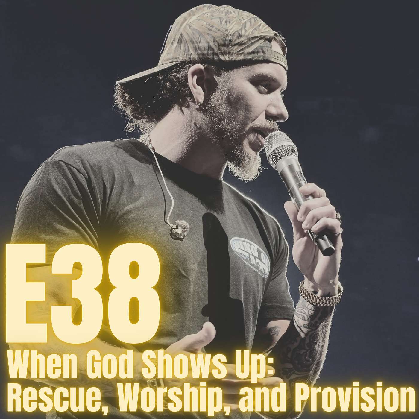 E38: When God Shows Up - Rescue, Worship, & Provision episode artwork