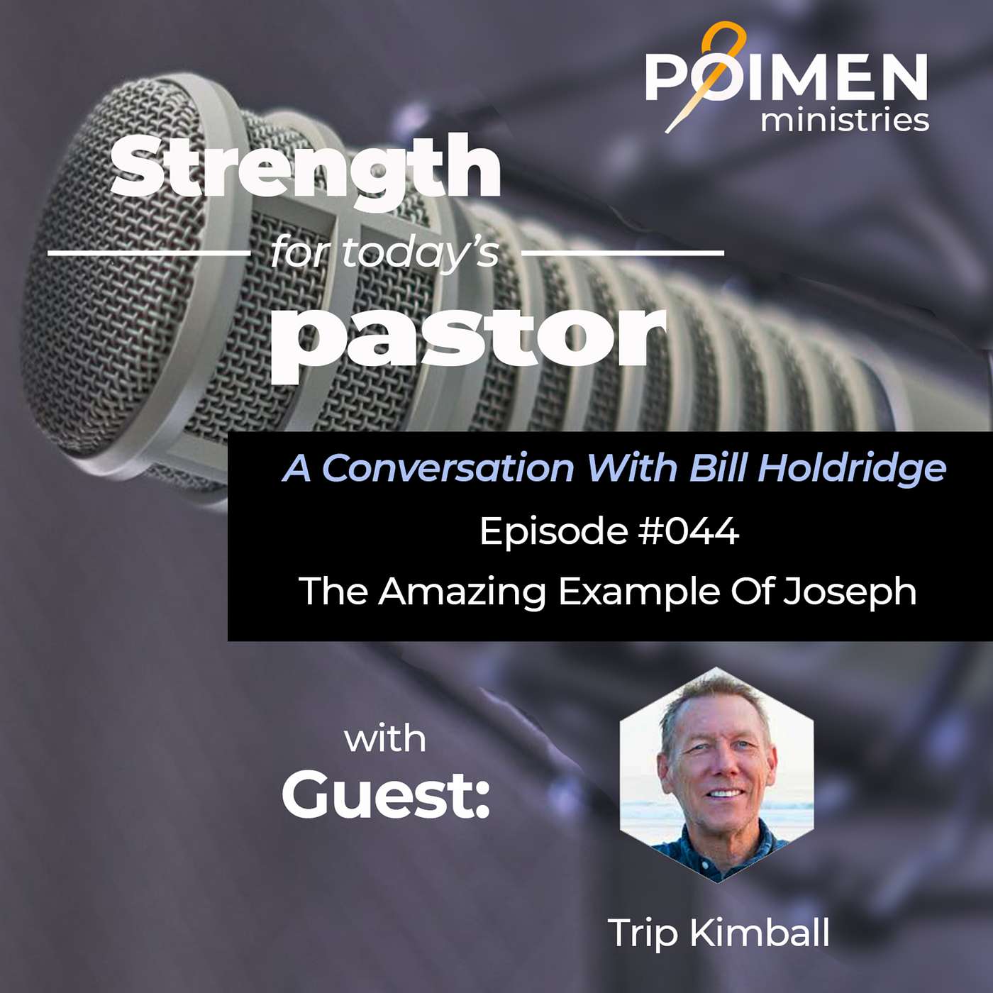 044 - The Amazing Example of Joseph - with Pastor Trip Kimball