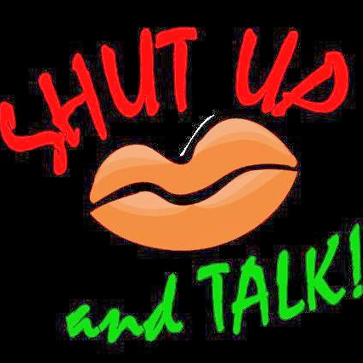 Shut Up and Talk! (Whaaaat???)