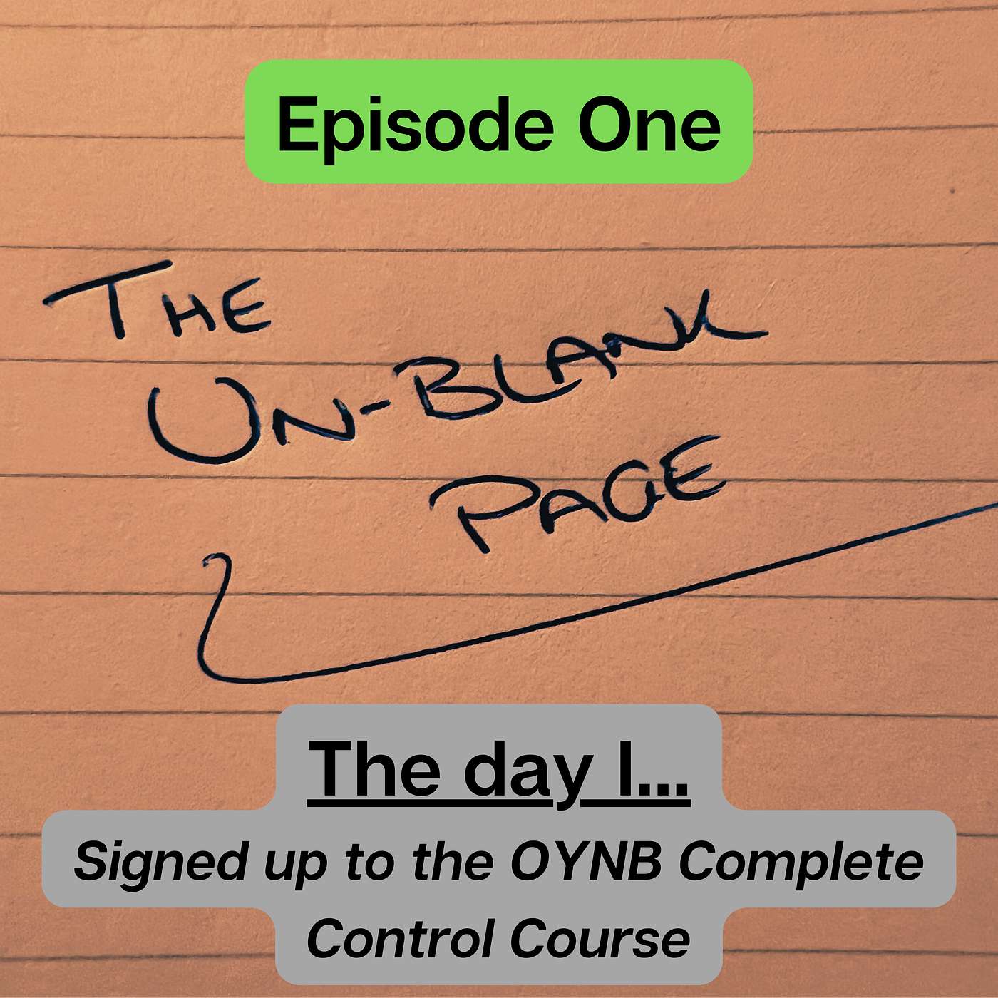 Ep1 - The Un-Blank Page: The OYNB Complete Control Course