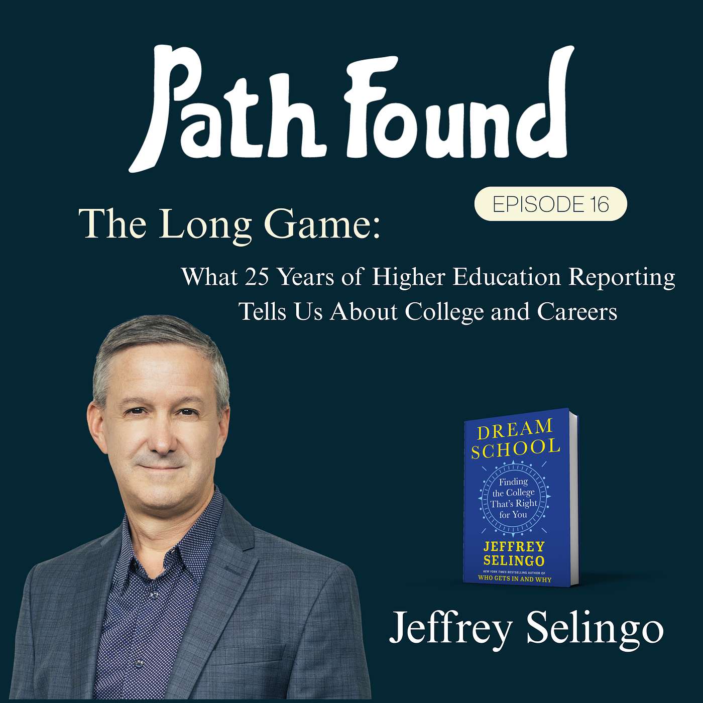 The Long Game: What 25 Years of Higher Education Reporting Tells Us About College and Careers –  Jeffrey Selingo