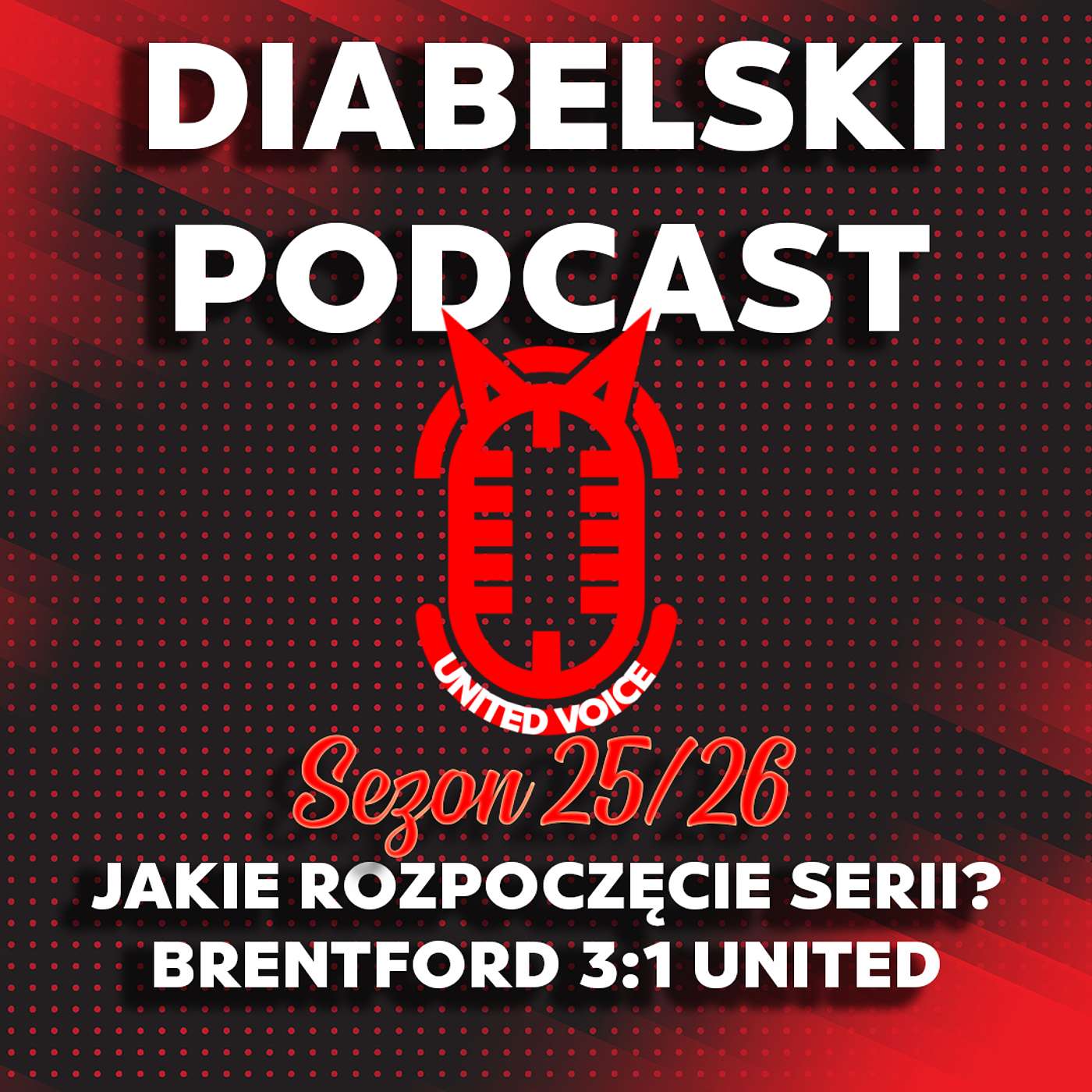 Diabelski Podcast sezon 7 #18 - Jakie rozpoczęcie serii? Brentford 3:1 United Diabelski Podcast sezon 7 #18 - Jakie rozpoczęcie serii? Brentford 3:1 United