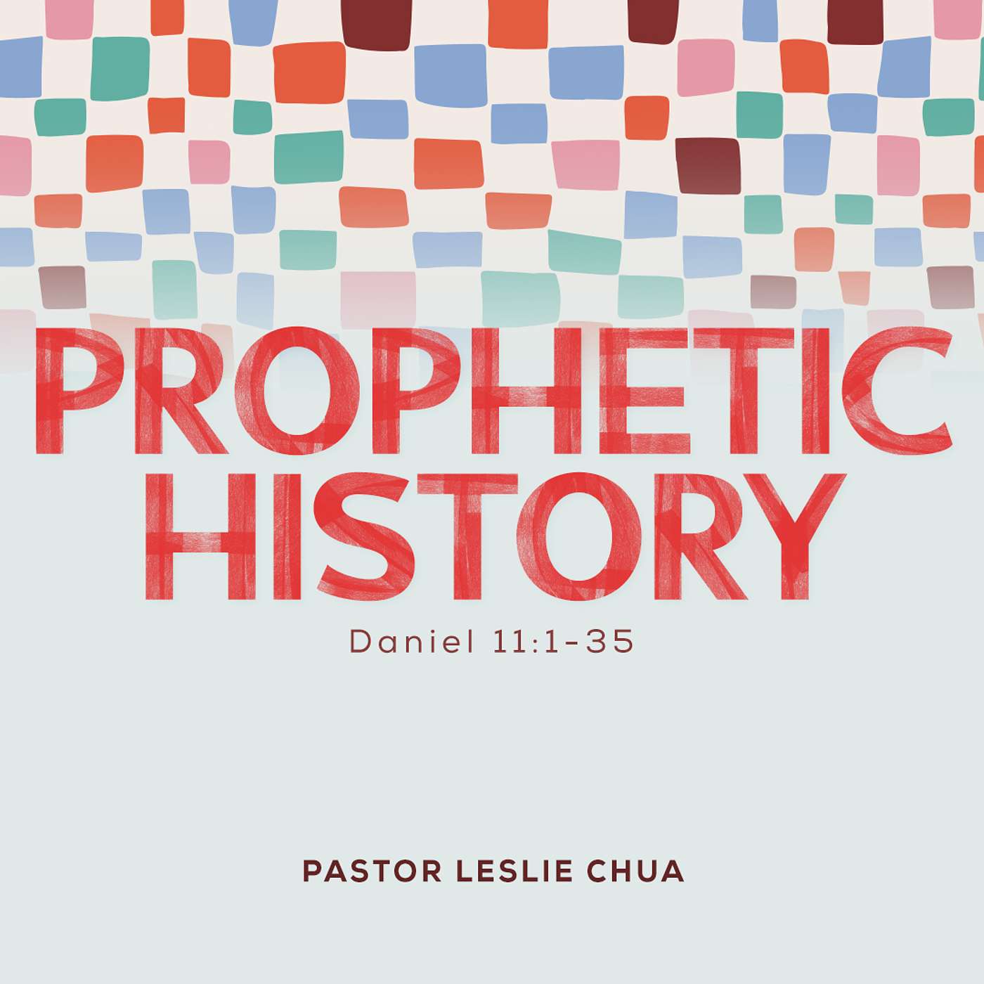 Prophetic History By Ps Leslie Chua