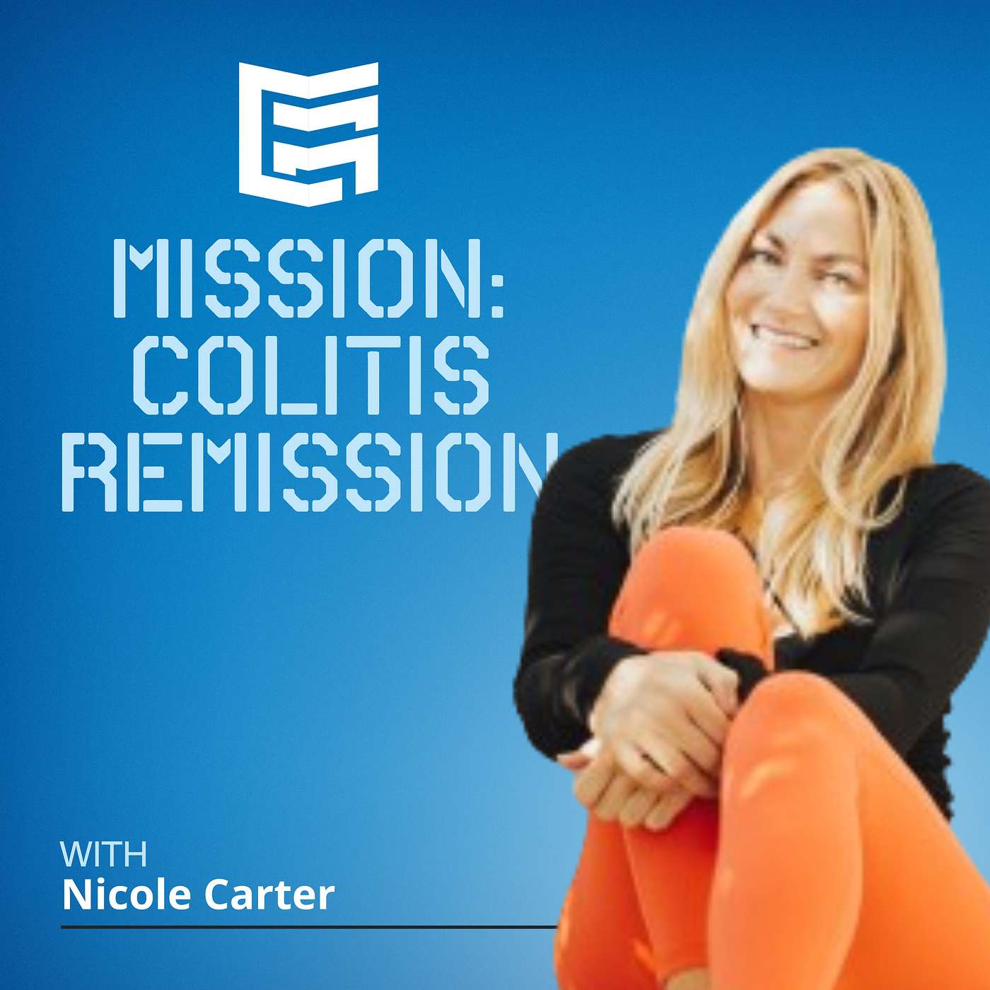 Mission: Colitis Remission - How I Healed Ulcerative Colitis: Nicole Carter's Incredible 7-Year Journey