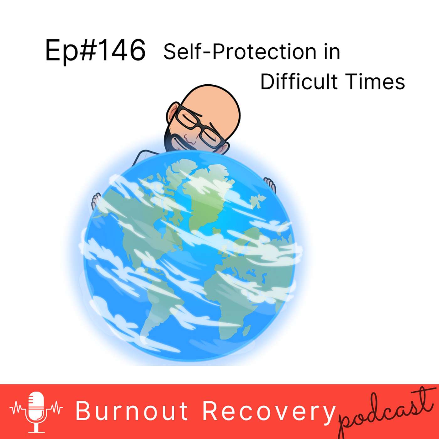 Ep#146 Self-Protection in Difficult Times