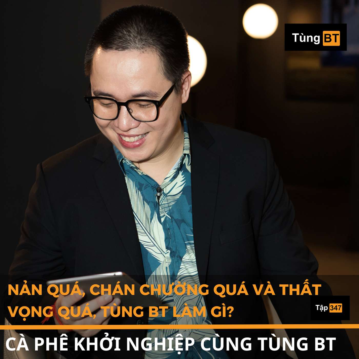 #347 Nản quá, chán chường quá và thất vọng quá, Tùng BT làm gì? episode artwork
