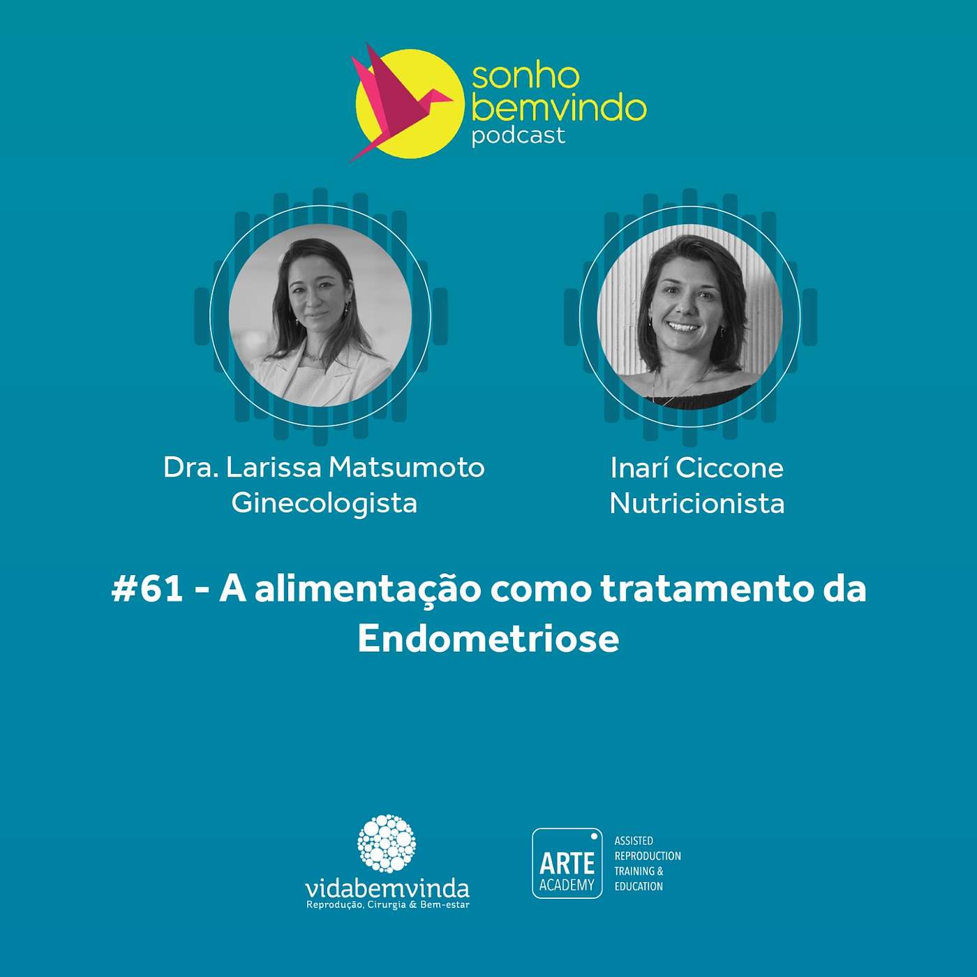 #61 - A alimentação como tratamento da Endometriose. Dra. Larissa Matsumoto e a nutricionista Inarí Ciccone