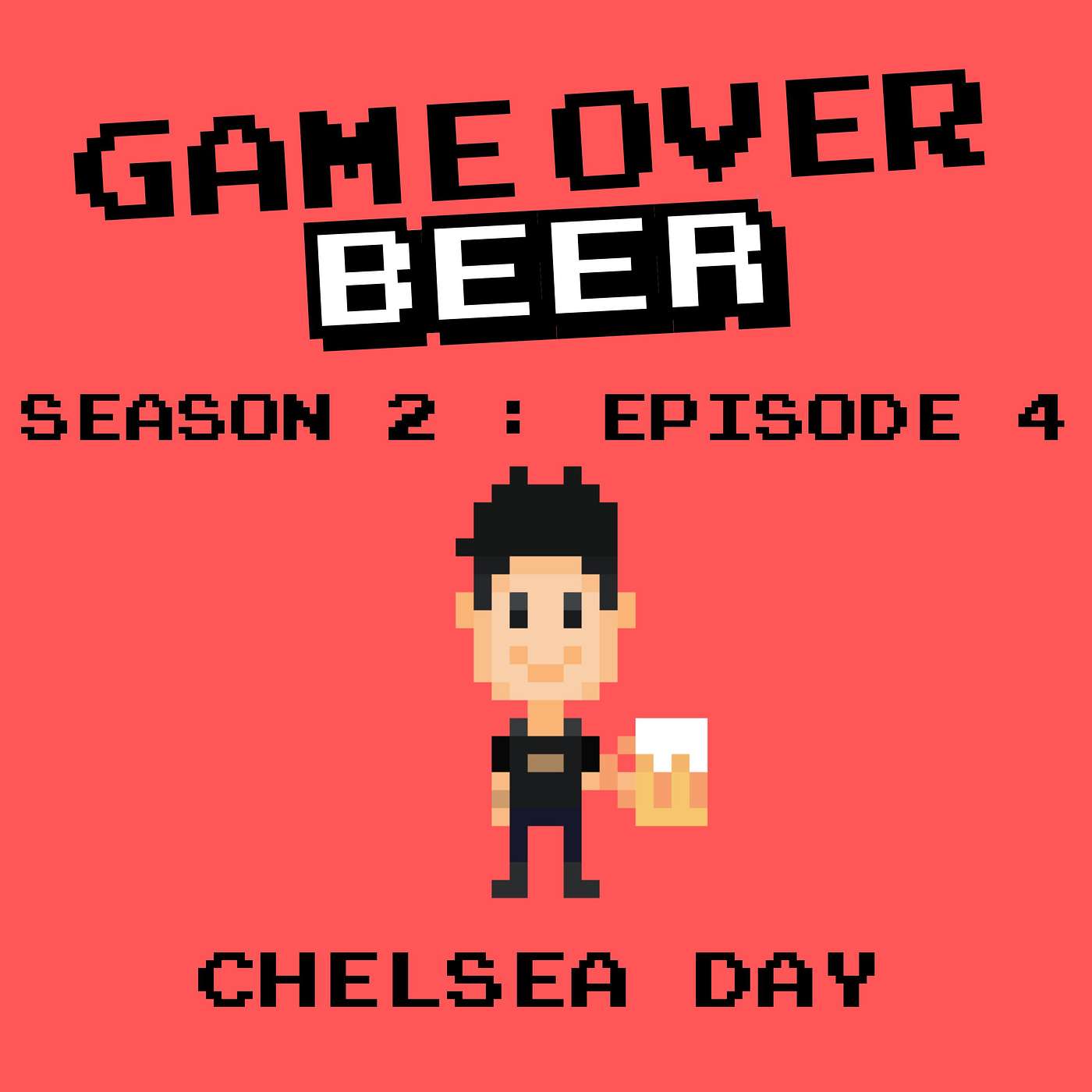 S2 Ep4: Game Over Beer with Chelsea Day