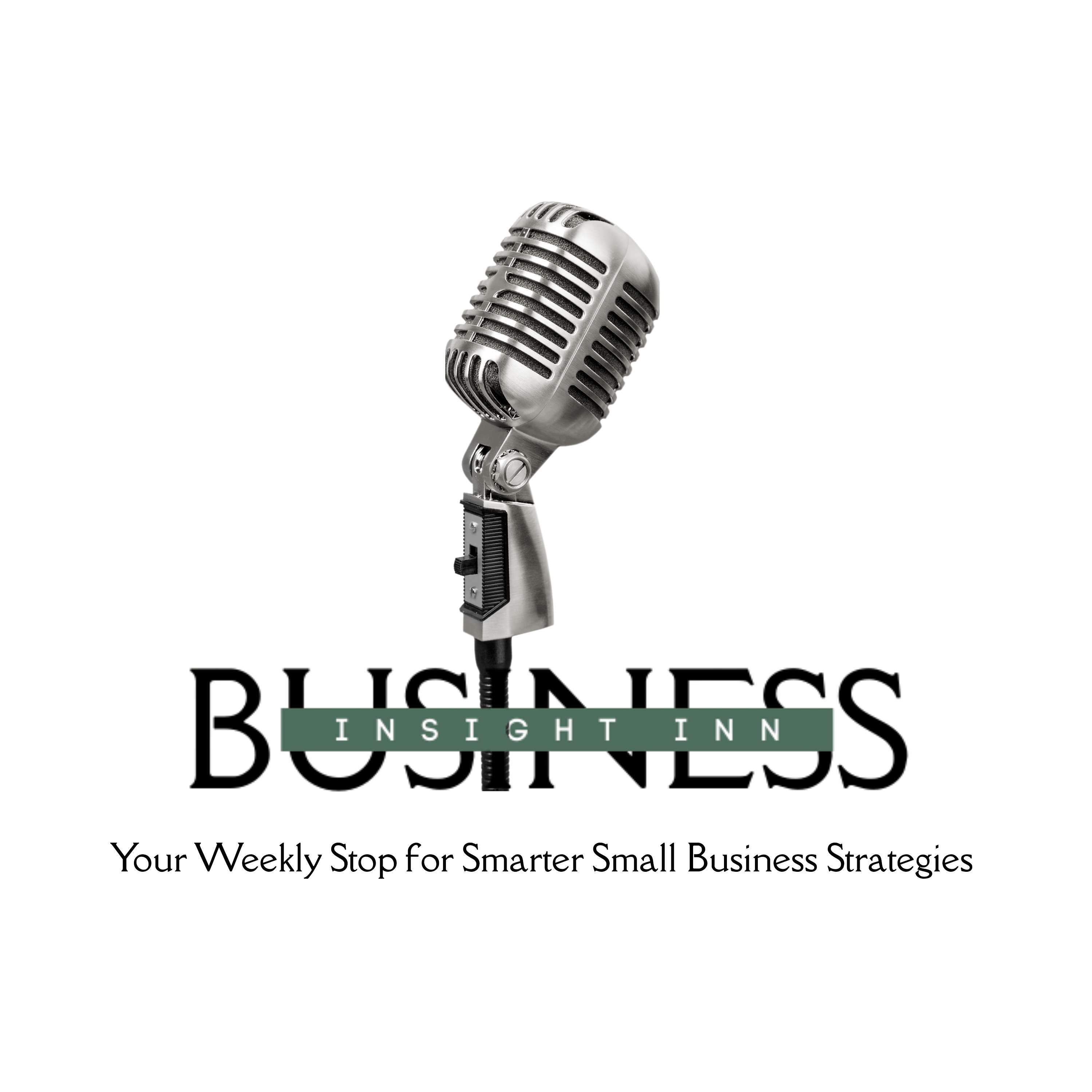 🎙️ Business Insight Inn – Your Weekly Stop for Smarter Small Business Strategies podcast artwork