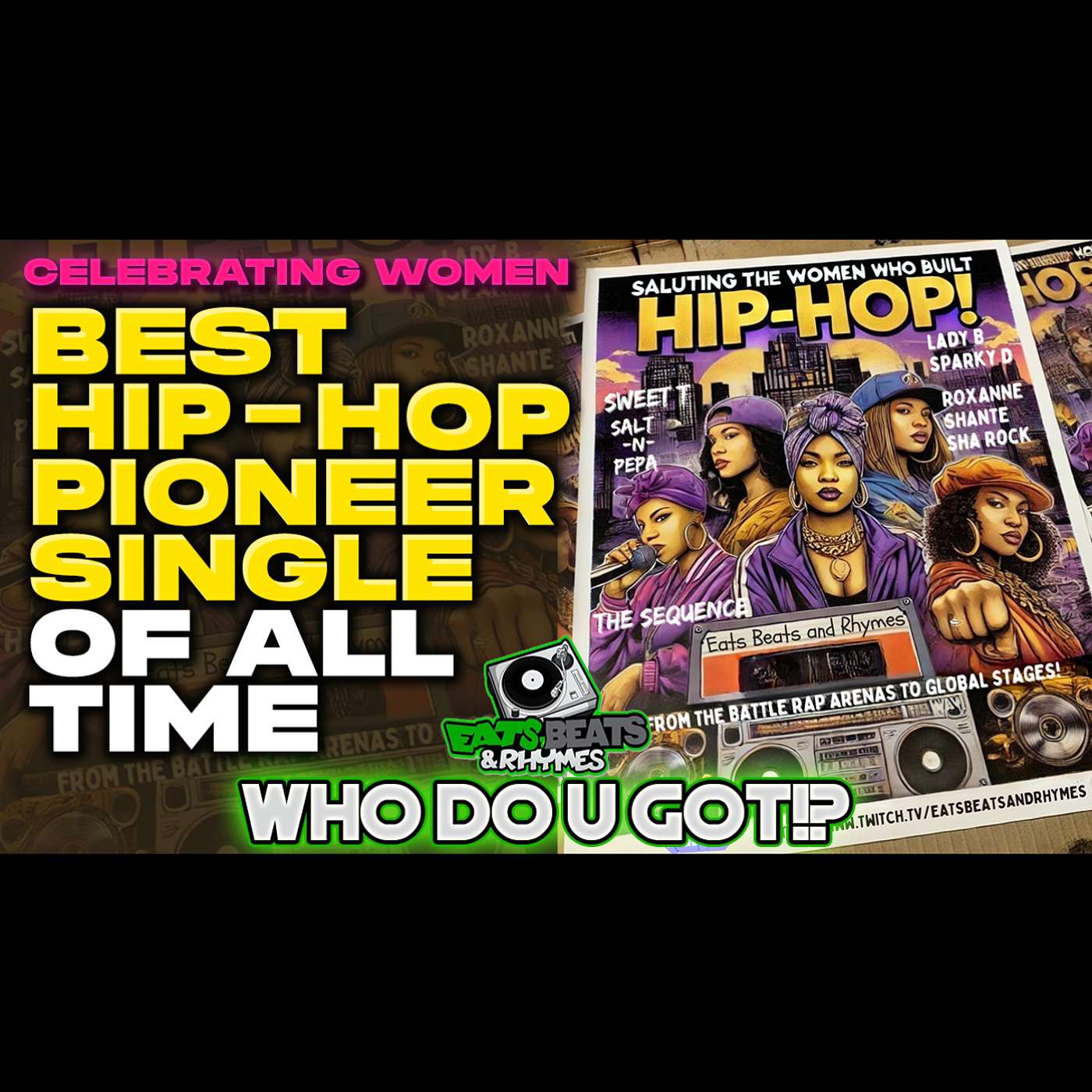 BEST HIP-HOP PIONEER SINGLE OF ALL TIME / CELEBRATING WOMEN / SALT N PEPA, LADY B.. / WHO DO U GOT!?