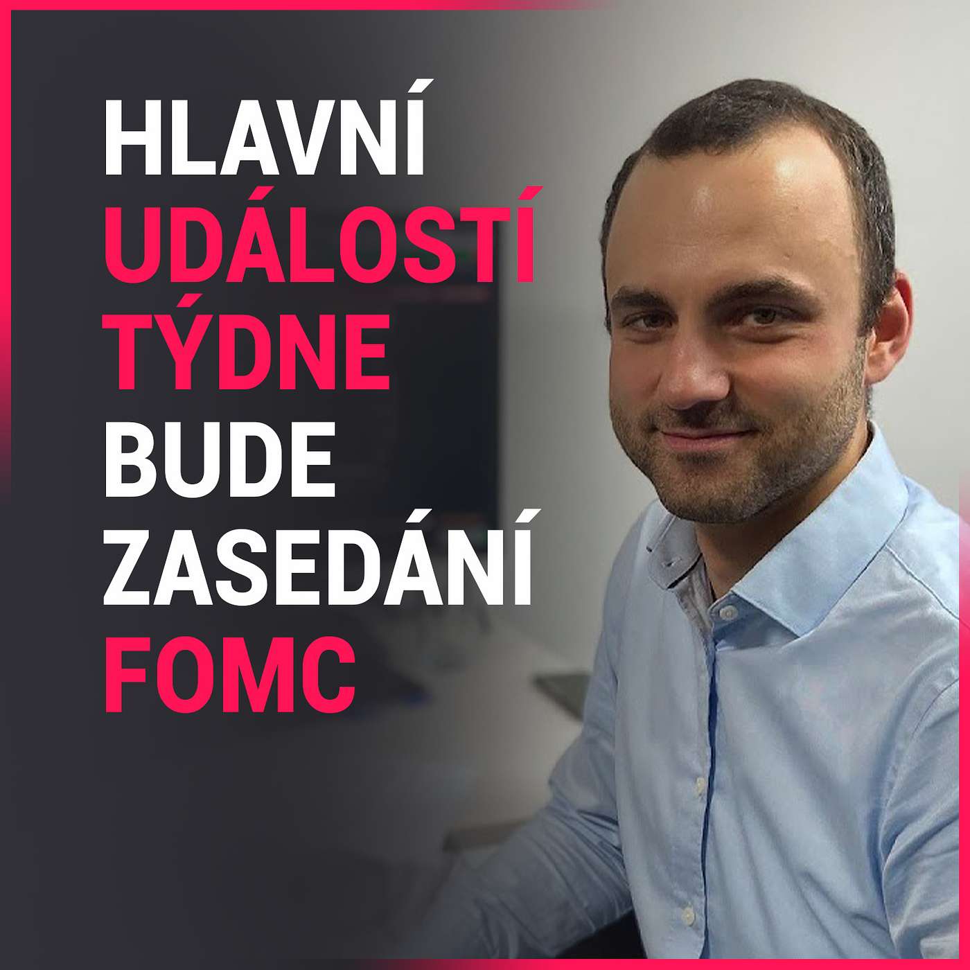 Lukáš Novotný, WOOD & Company: Hlavní událostí týdne bude zasedání FOMC, trh zatím "ignoruje" rizika episode artwork