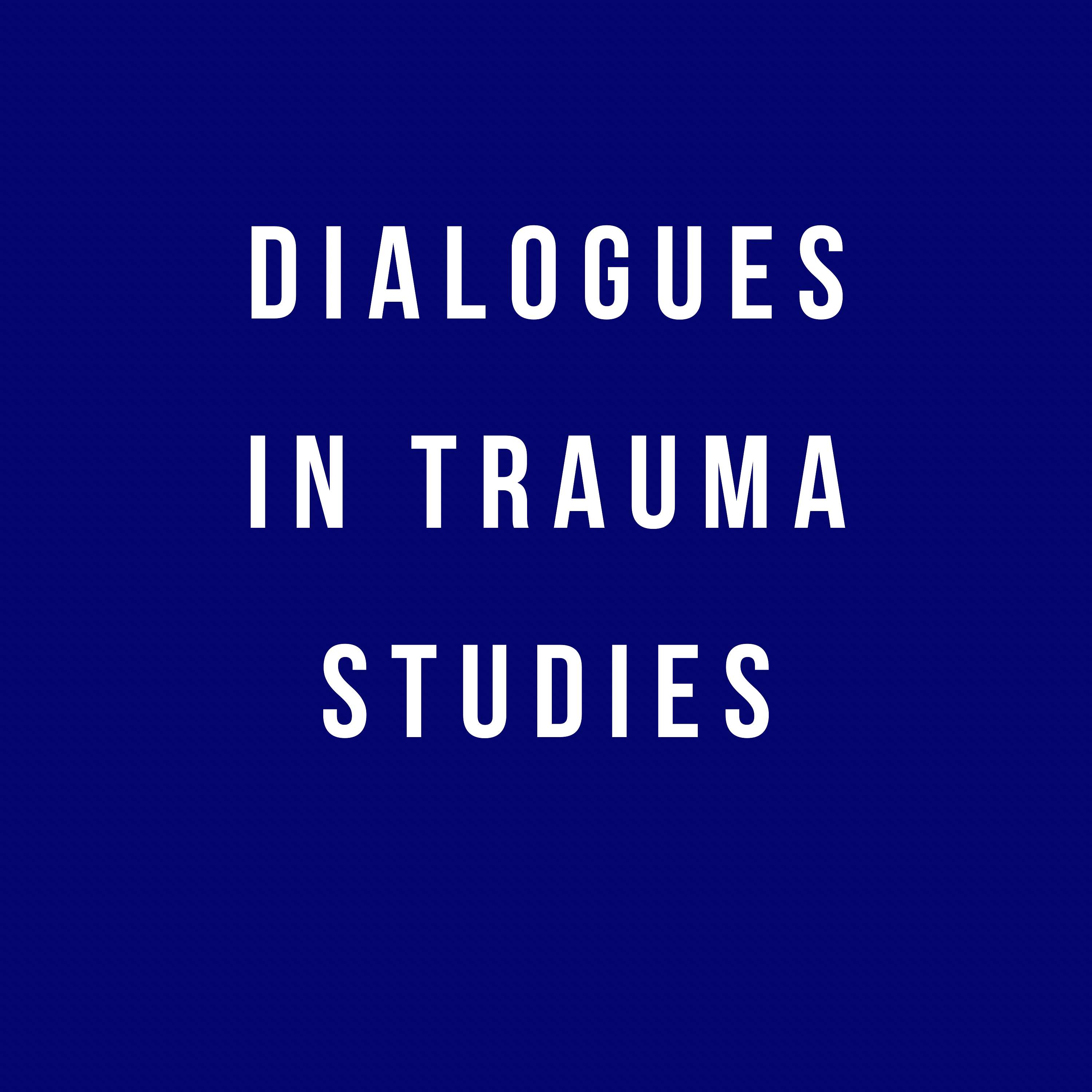 Dialogues in Trauma Studies