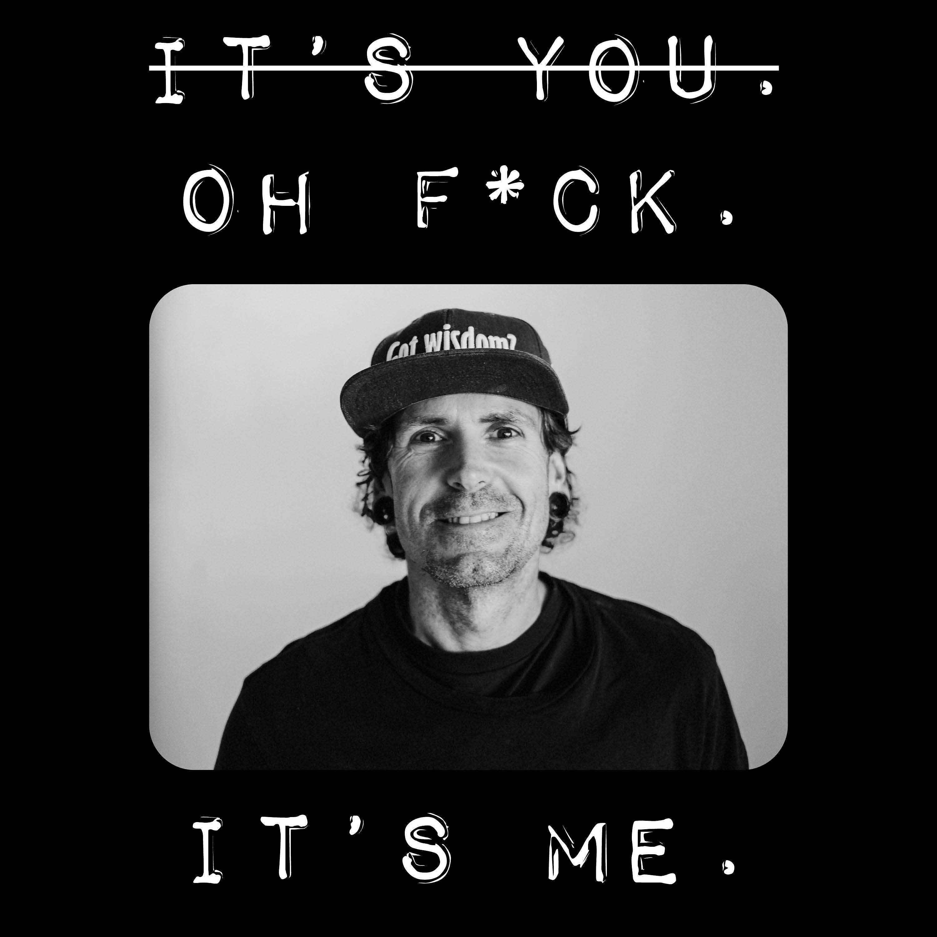 It's You. Oh F*ck. It's ME. In Session with a Psychotherapist. cover art