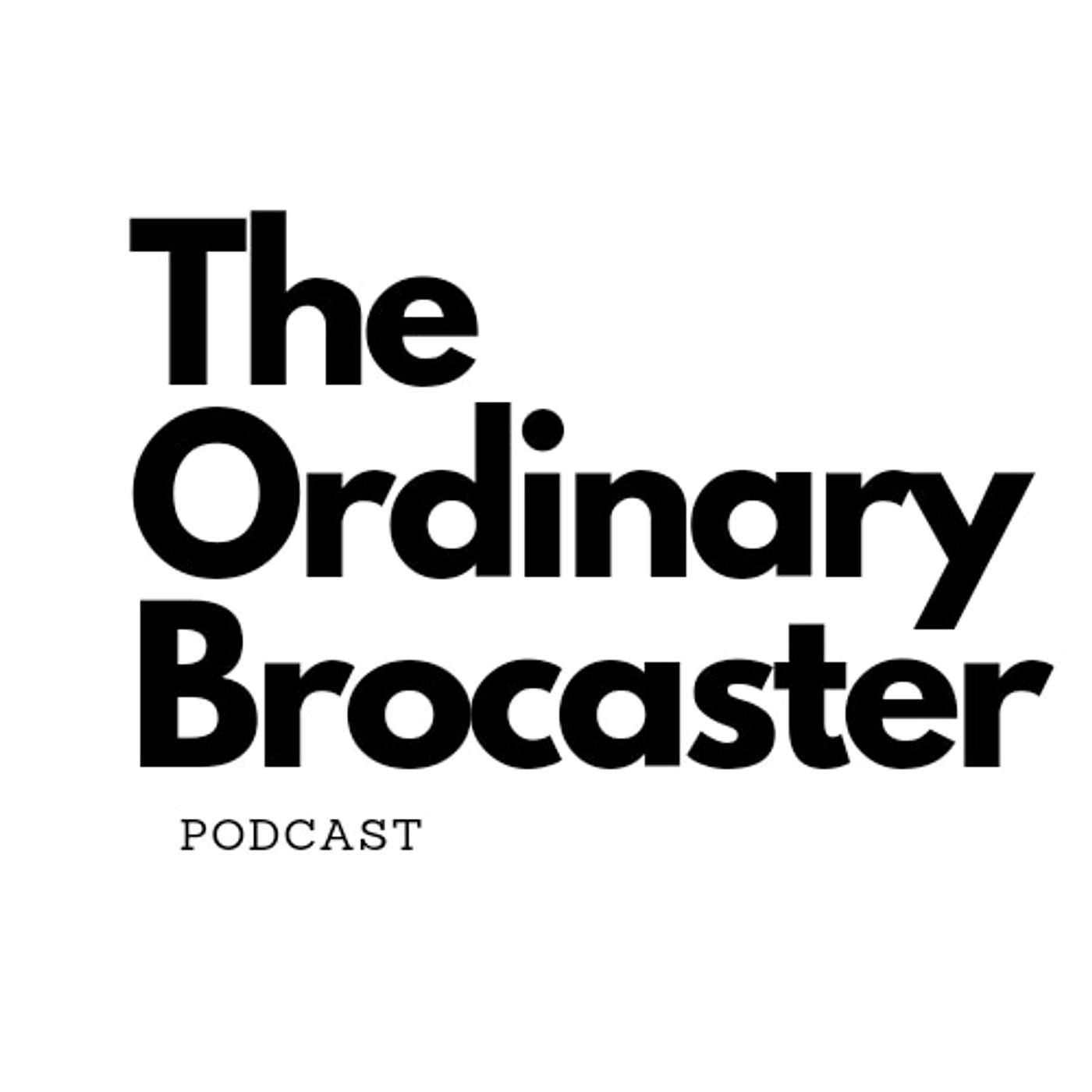 The Ordinary Brocaster Podcast 's podcast artwork