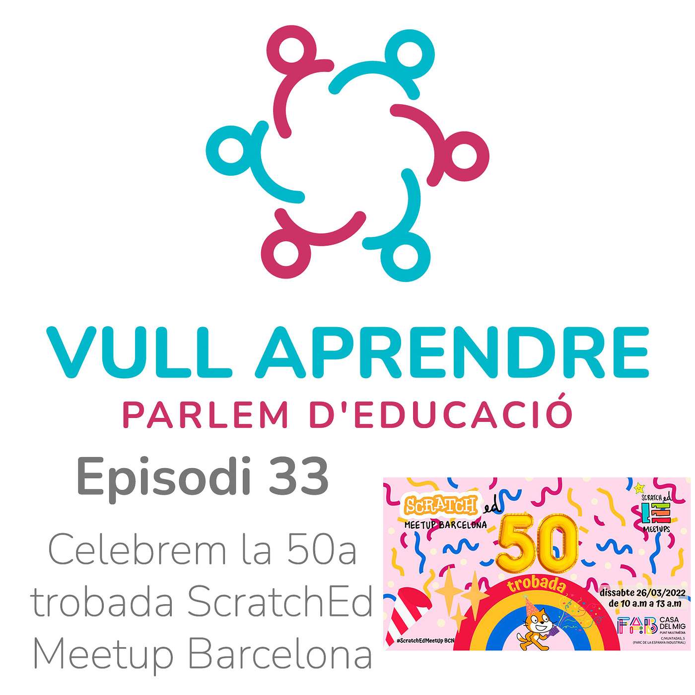 Episodi 33 - Celebrem la 50a Trobada ScratchEd Meetup Barcelona​