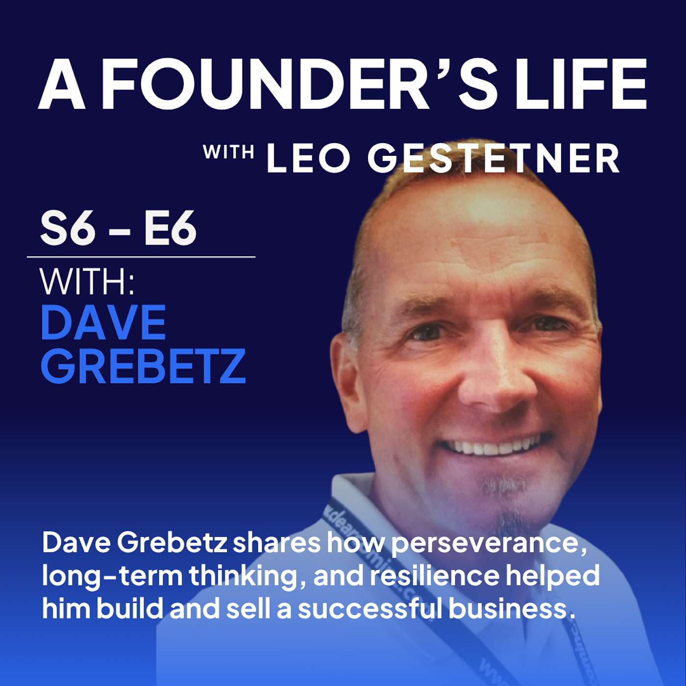 The Real Story Behind Building a $5M Business - Dave Grebetz - S6 - E6