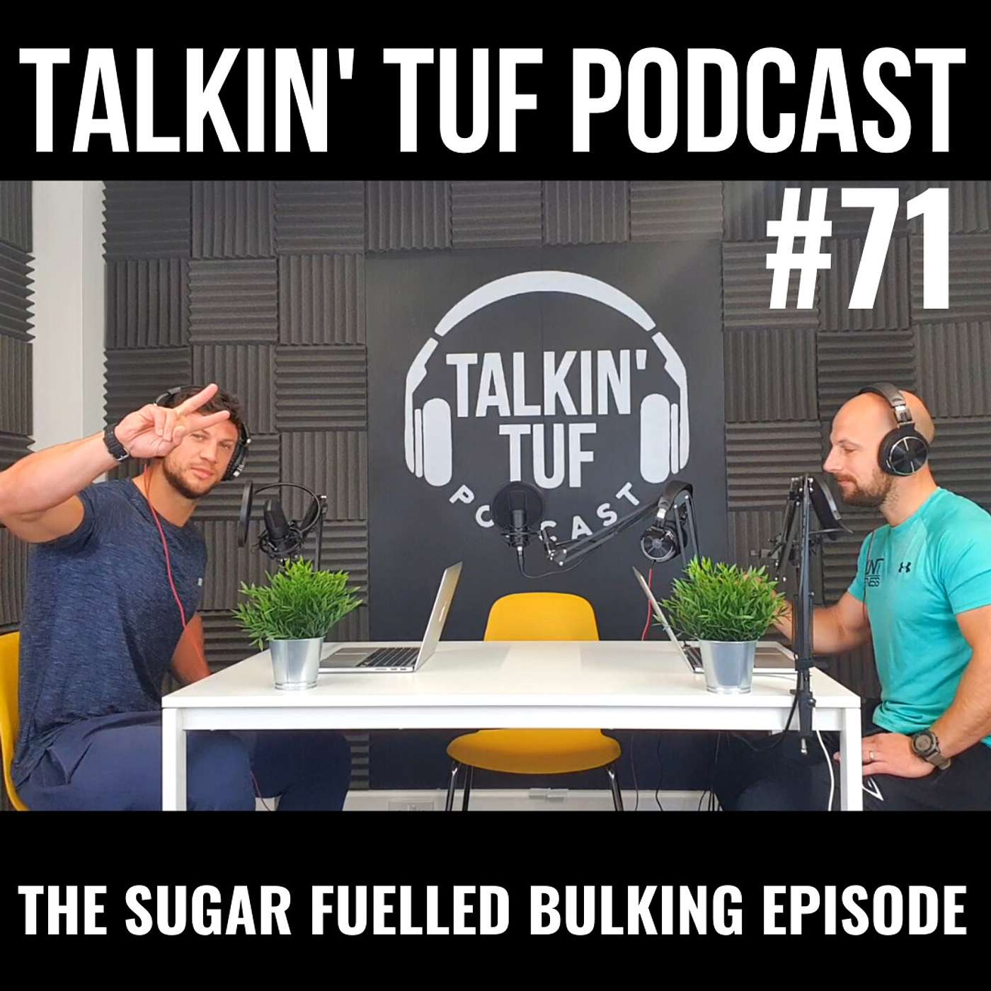 The Sugar Fuelled Bulking Episode | Talkin TUF Podcast Episode 71 | Health, Fitness & Nutrition
