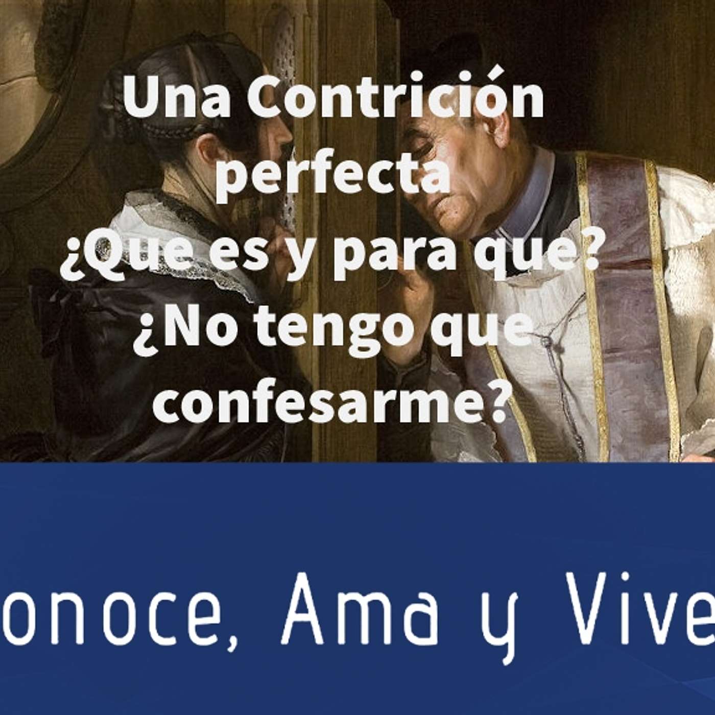 Episodio 223: 🛐 Una contrición perfecta 🤷‍♂️ ¿Qué es y para qué? 🤔 ¿No tengo que confesarme? ✝️ episode artwork