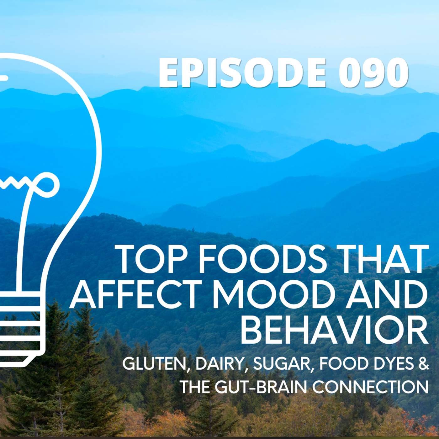 090 - Top Foods That Affect Mood and Behavior: Gluten, Dairy, Sugar, Food Dyes & the Gut-Brain Connection episode artwork