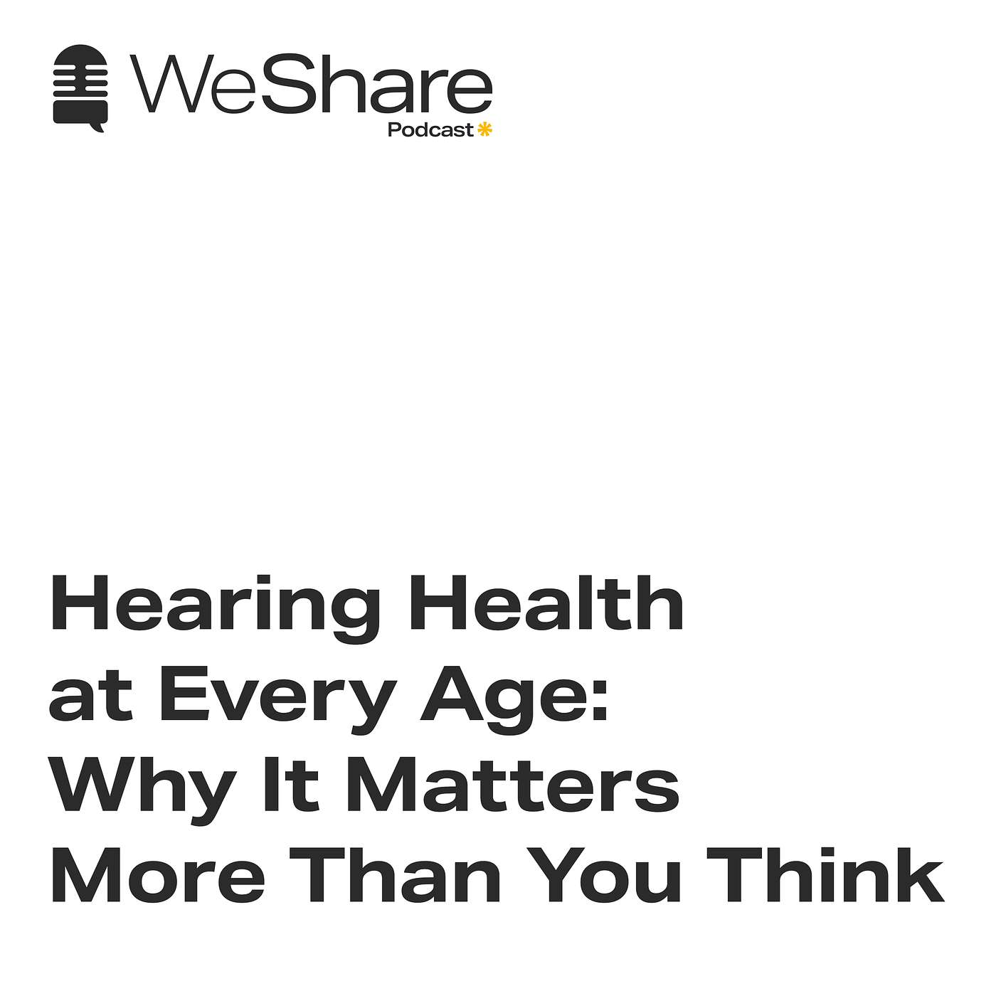 Episode 13: Hearing Health at Every Age: Why It Matters More Than You Think episode artwork