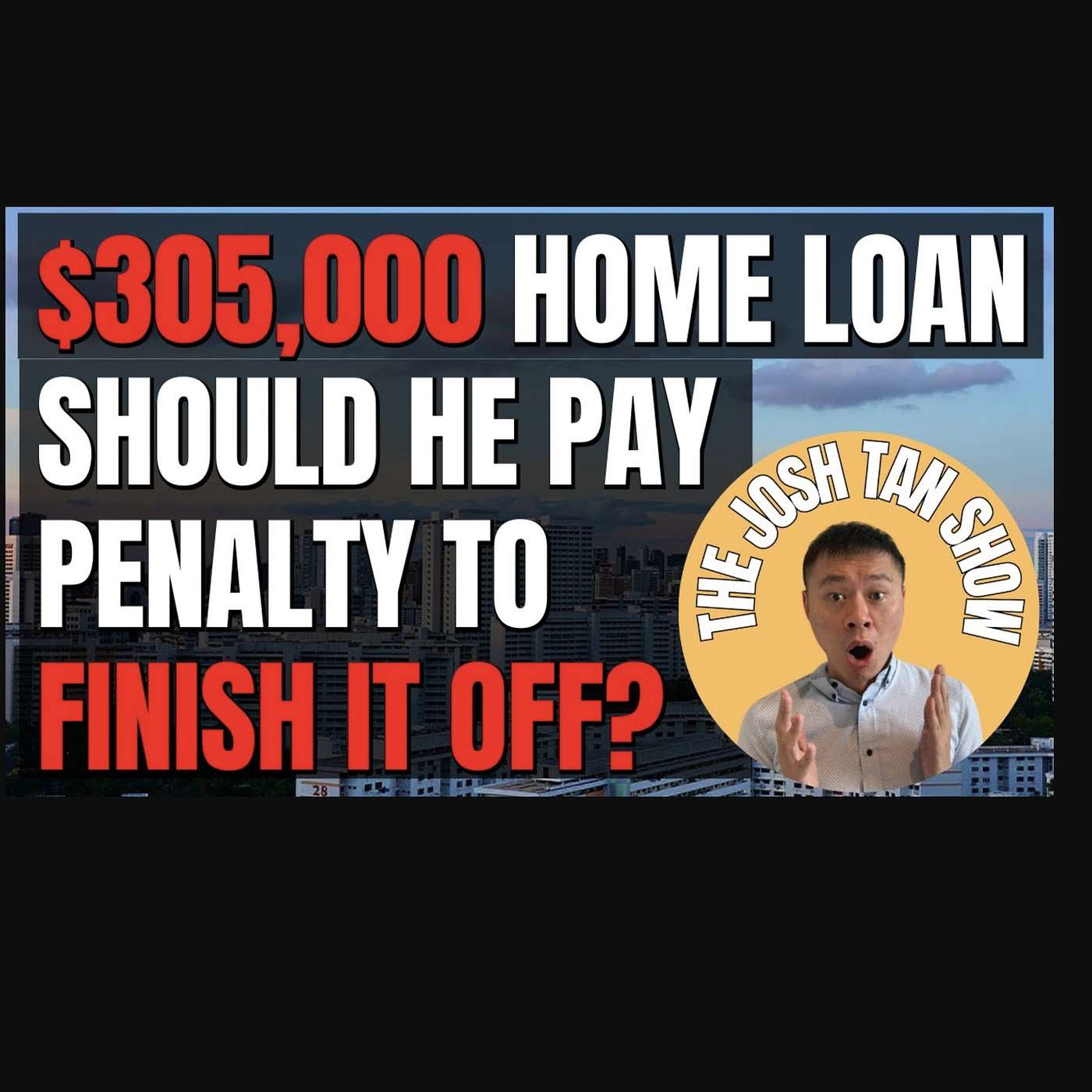 $305,000 BANK LOAN ON HDB, SHOULD HE PAY PENALTY AND THE LOAN OFF?