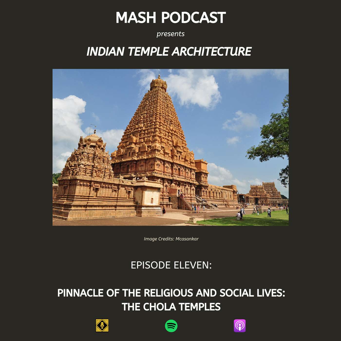 MASH PODCAST: TIMELESS TEMPLES: EPISODE 11: PINNACLE OF THE RELIGIOUS AND SOCIAL LIVES: THE CHOLA TEMPLES