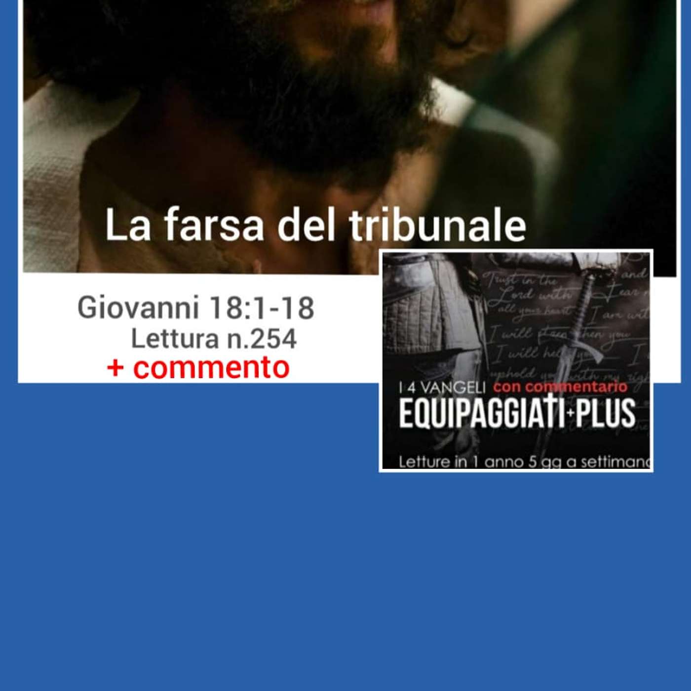 La farsa del tribunale - Giovanni 18:1-18 - #254 La farsa del tribunale - Giovanni 18:1-18 - #254