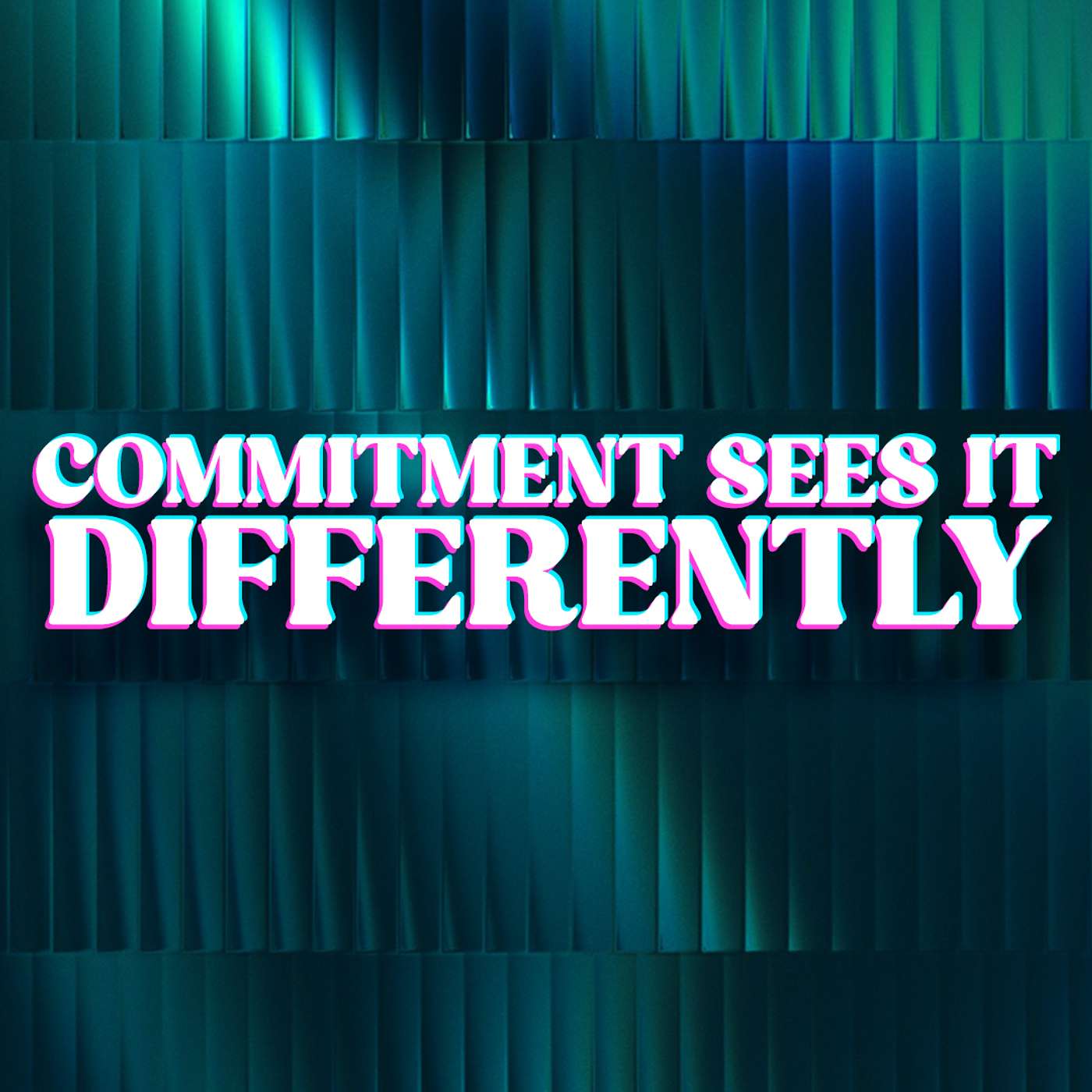Commitment Sees it Differently