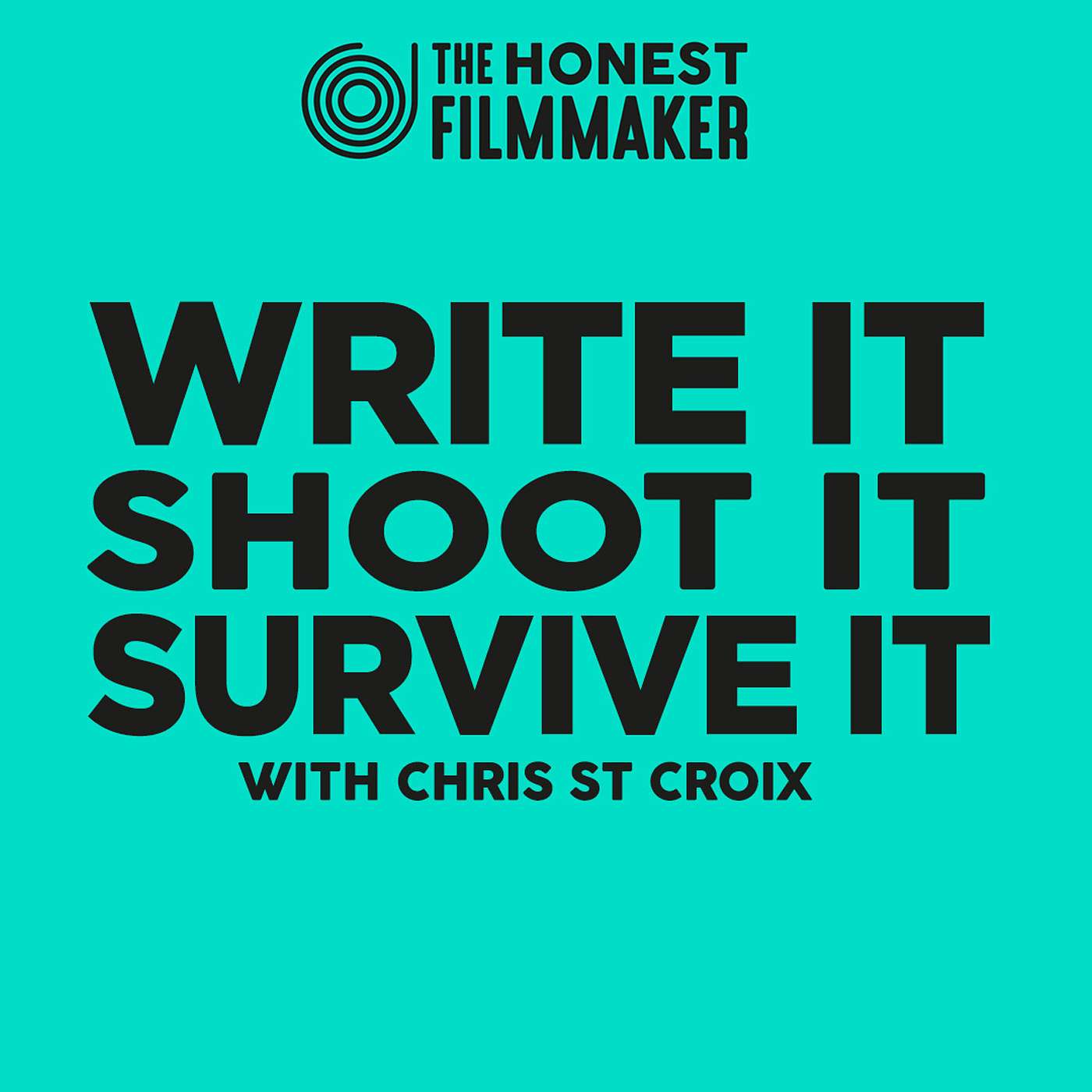 Write it, Shoot it, Survive it - The Art of Getting It Done