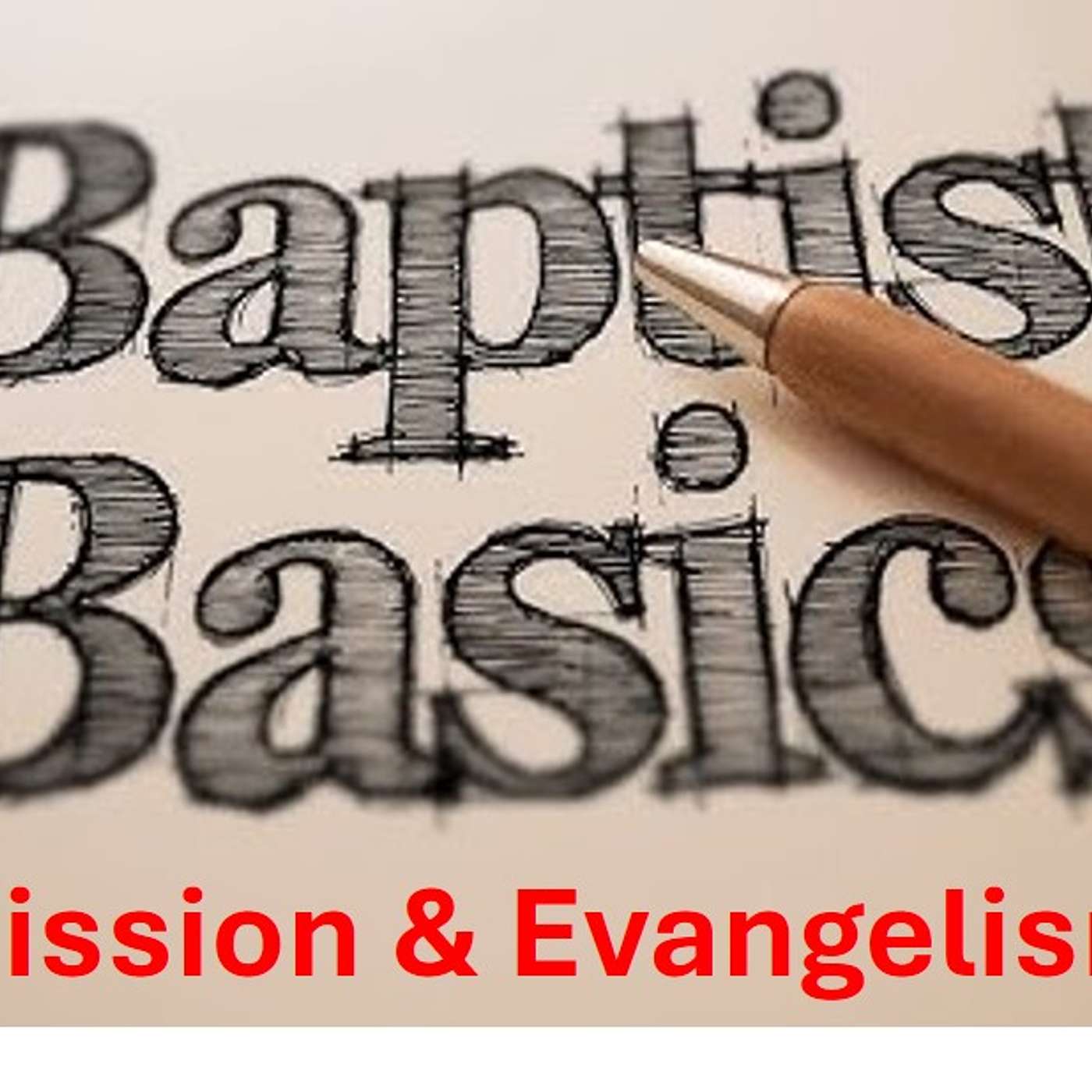 Baptist Basics 4 - Missions & Evangelism