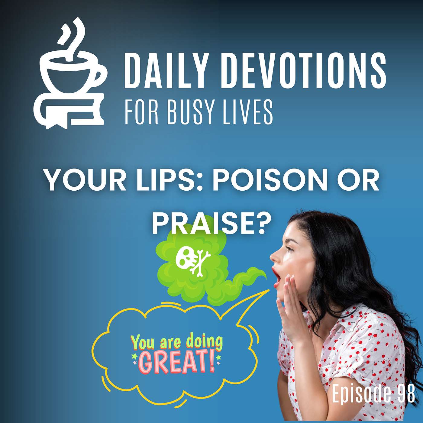 Your Lips: Praise or Poison?