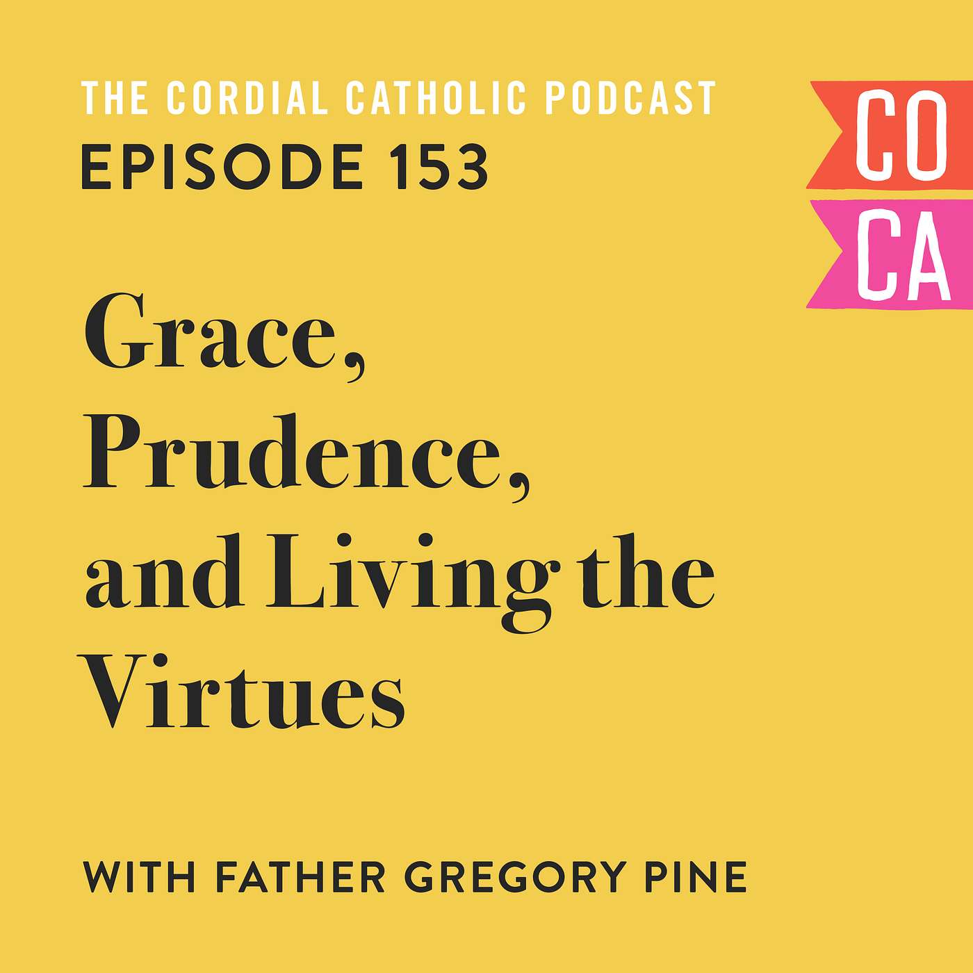 153: Grace, Prudence, and Living the Virtues (w/ Fr. Gregory Pine, OP)