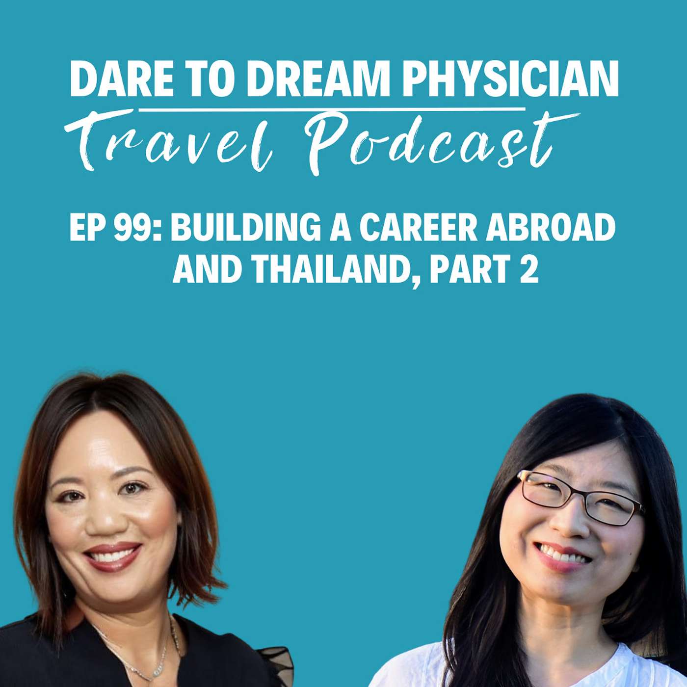 Ep 99: Building a Career Abroad and Thailand, Part 2, with Dr. Tanyaporn Wansom