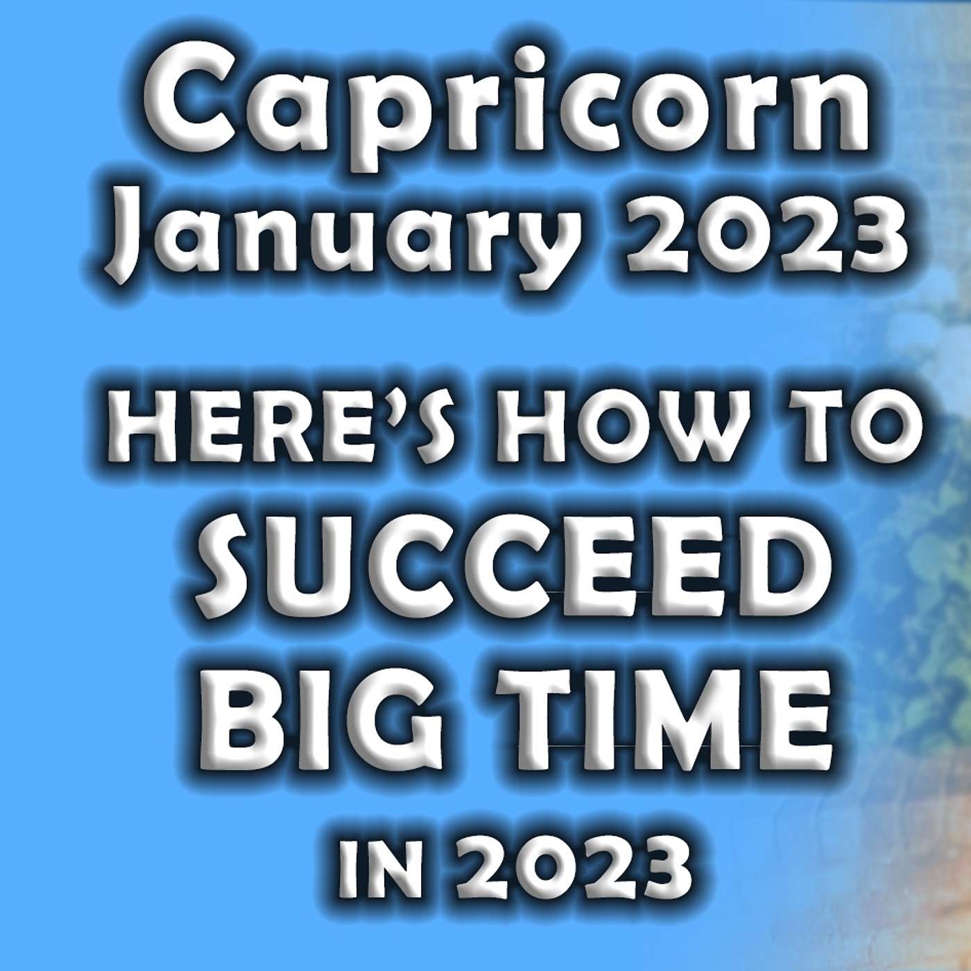 Capricorn January 2023 HERE’S HOW TO SUCCEED BIG TIME IN 2023