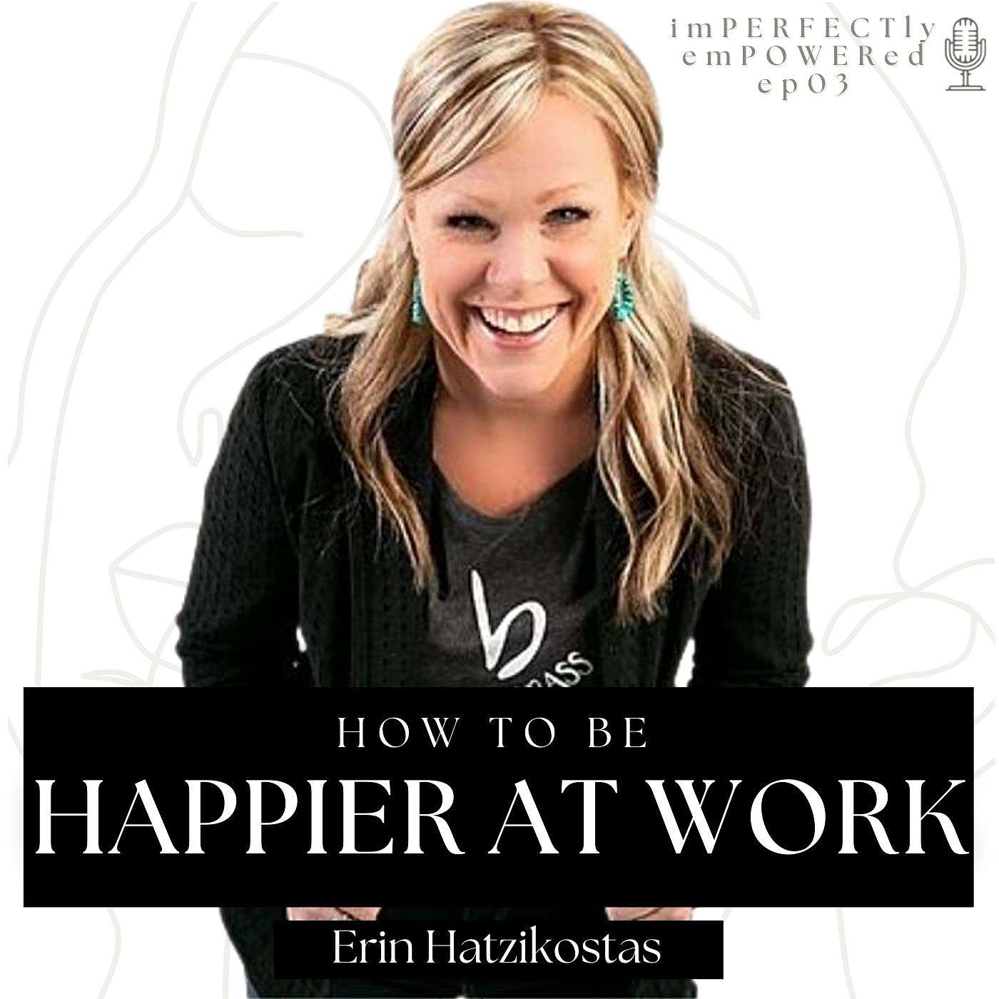 How To Be Happier At Work With Erin Hatzikostas episode artwork
