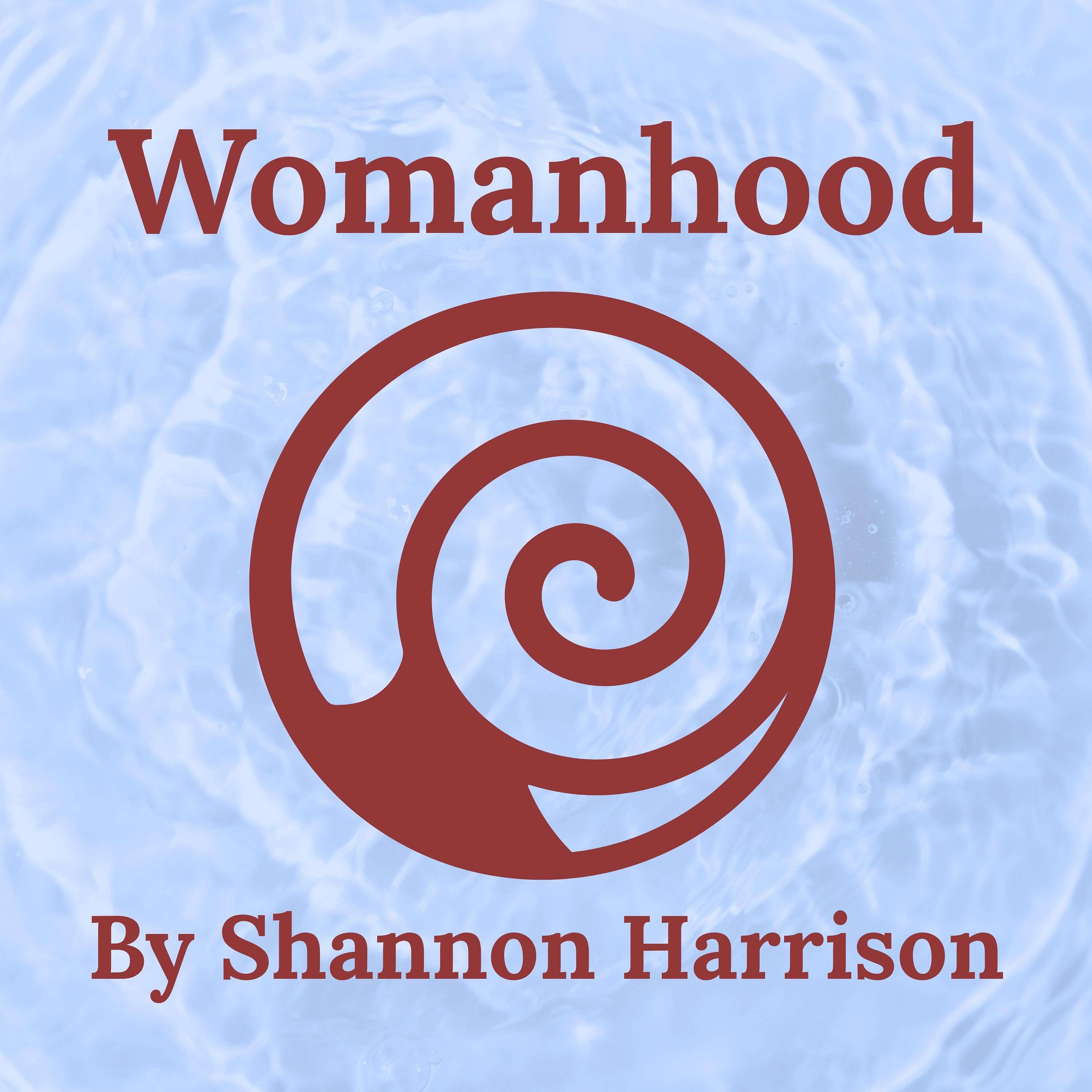 Womanhood By Shannon Harrison