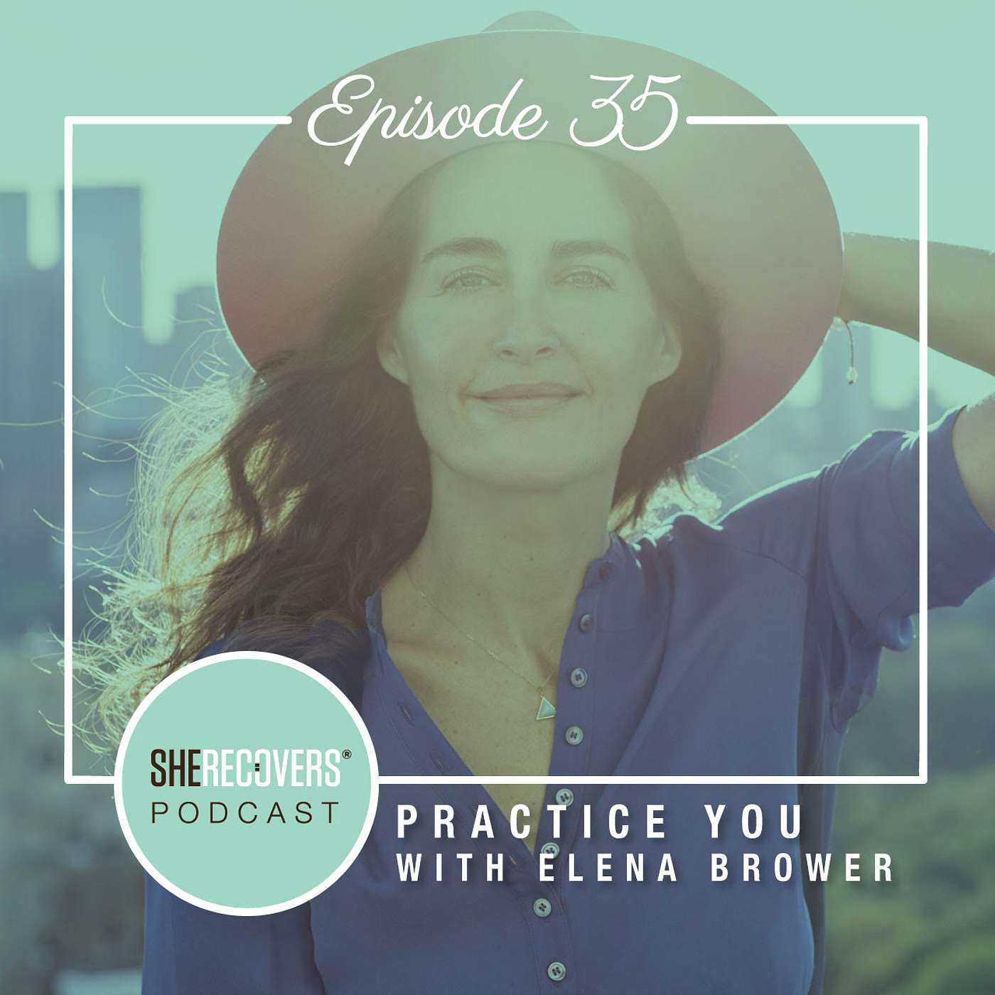 Episode 35: Practice You with Elena Brower