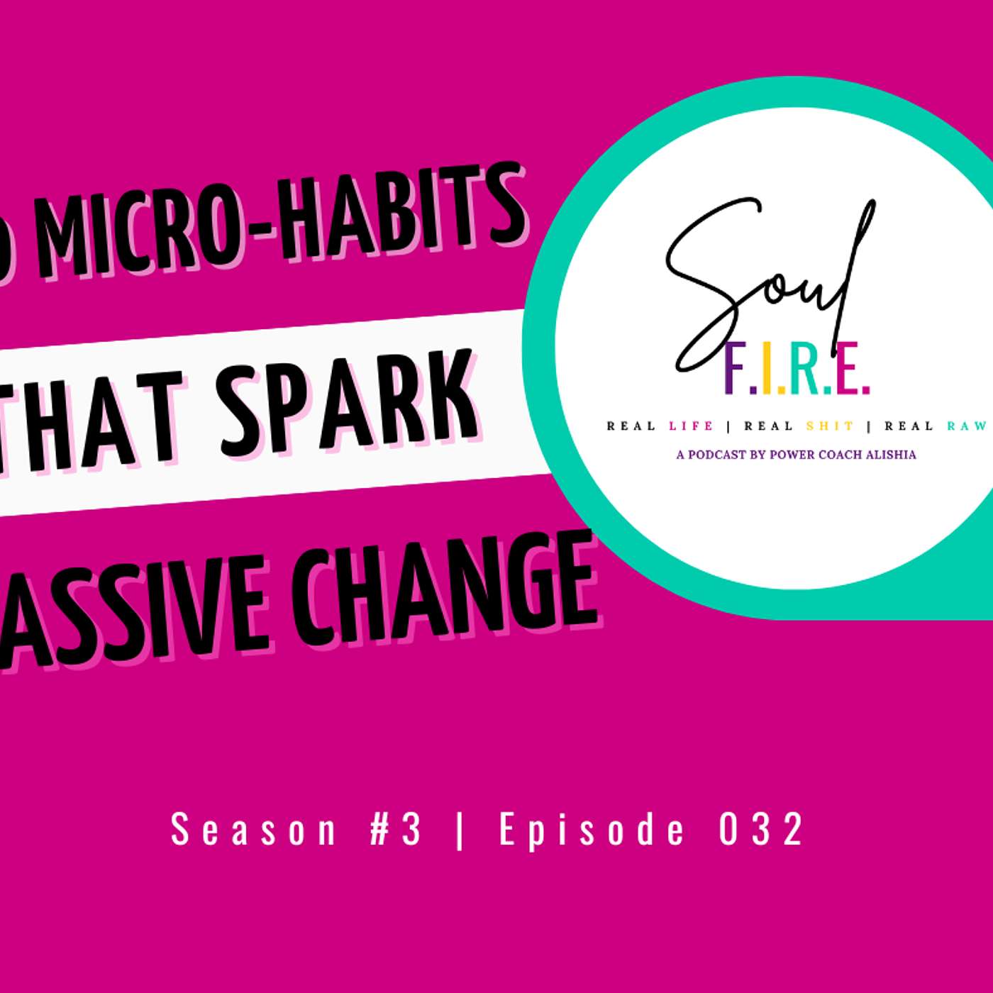 Season 3: Ep. 032 | 10 Micro-Habits That Spark Massive Life Changes