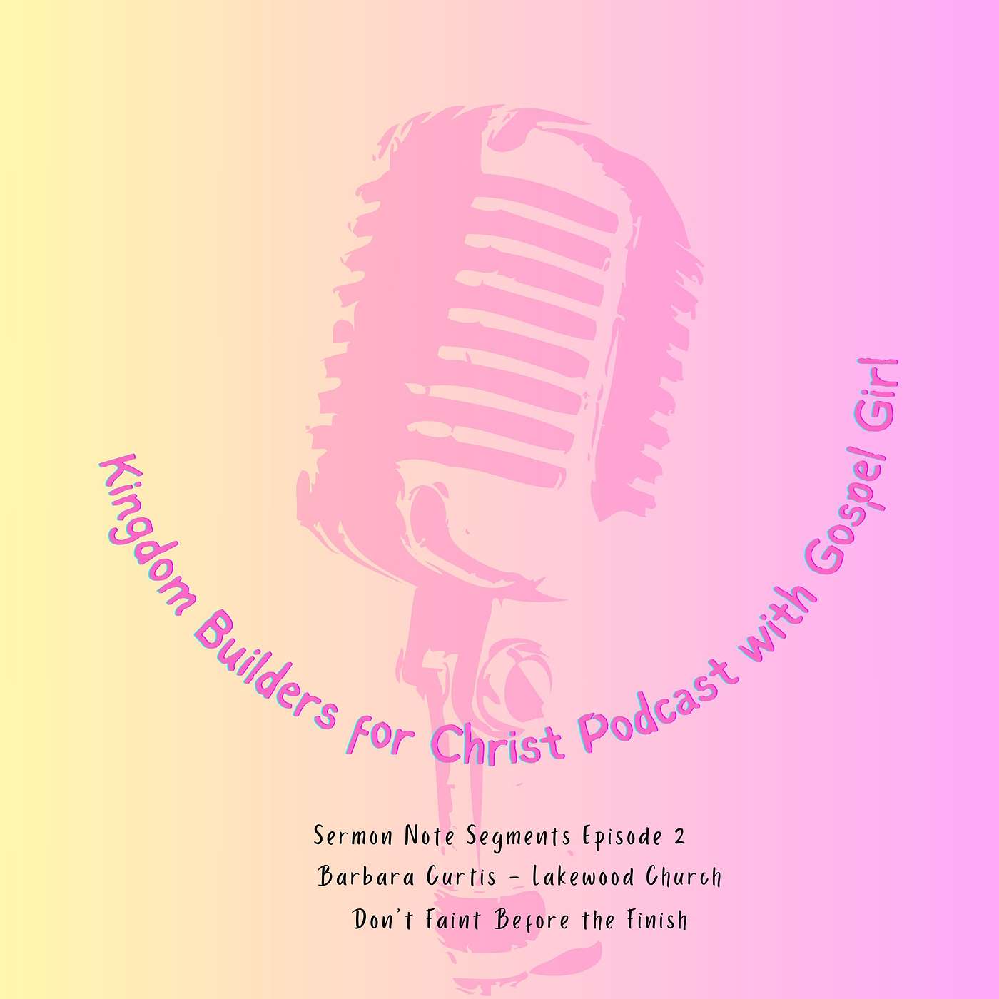 Sermon Note Segment 2 - Sis Barbara Curtis (Lakewood Church) - Don't Faint Before the Finish
