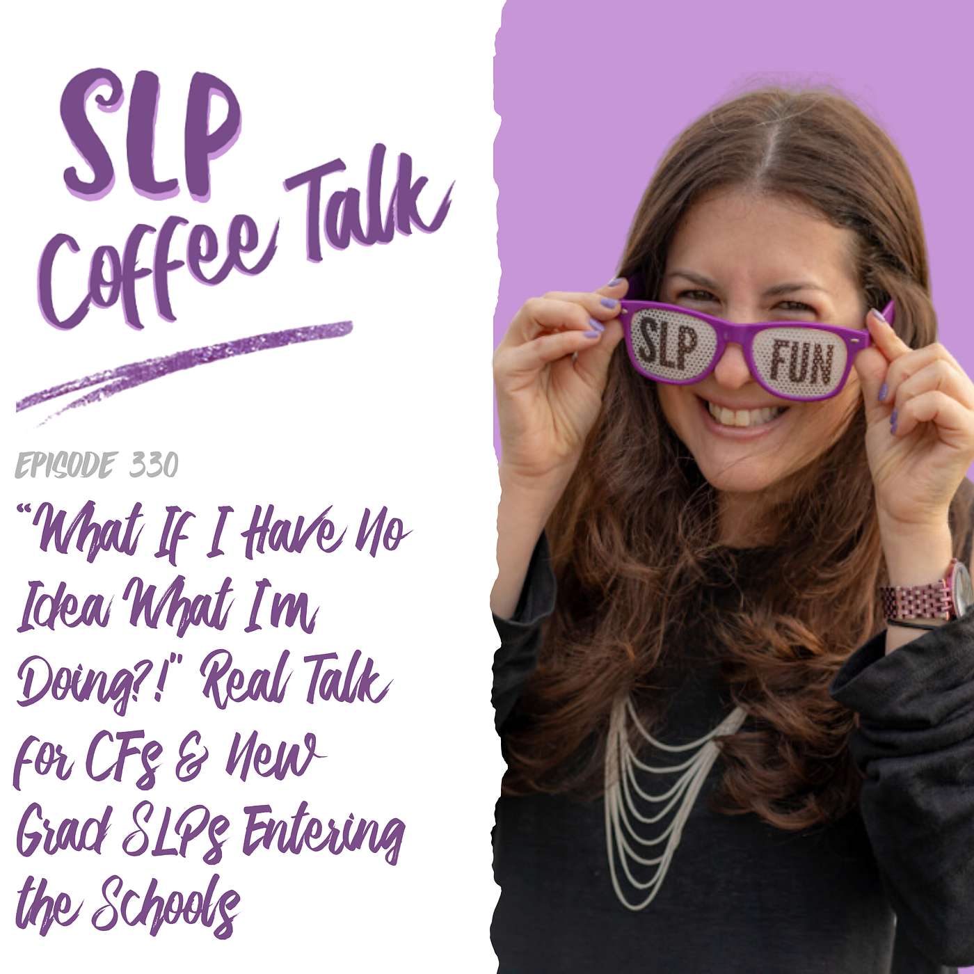 What If I Have No Idea What I’m Doing?!" Real Talk for CFs & New Grad SLPs Entering the Schools