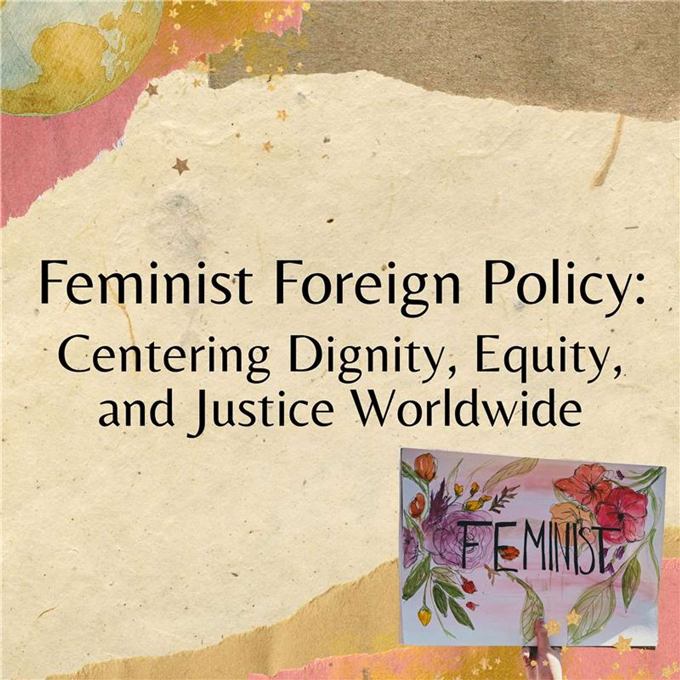 Feminist Foreign Policy: Centering Dignity, Equity, and Justice Worldwide Feminist Foreign Policy: Centering Dignity, Equity, and Justice Worldwide