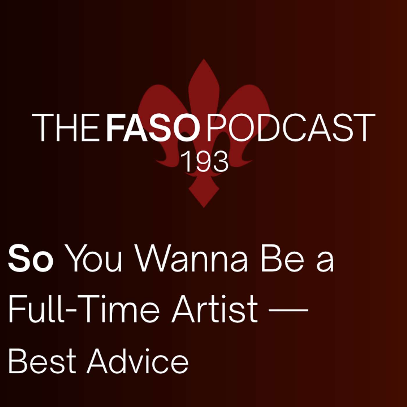 193 So You Wanna Be a Full-Time Artist — Best Advice episode artwork