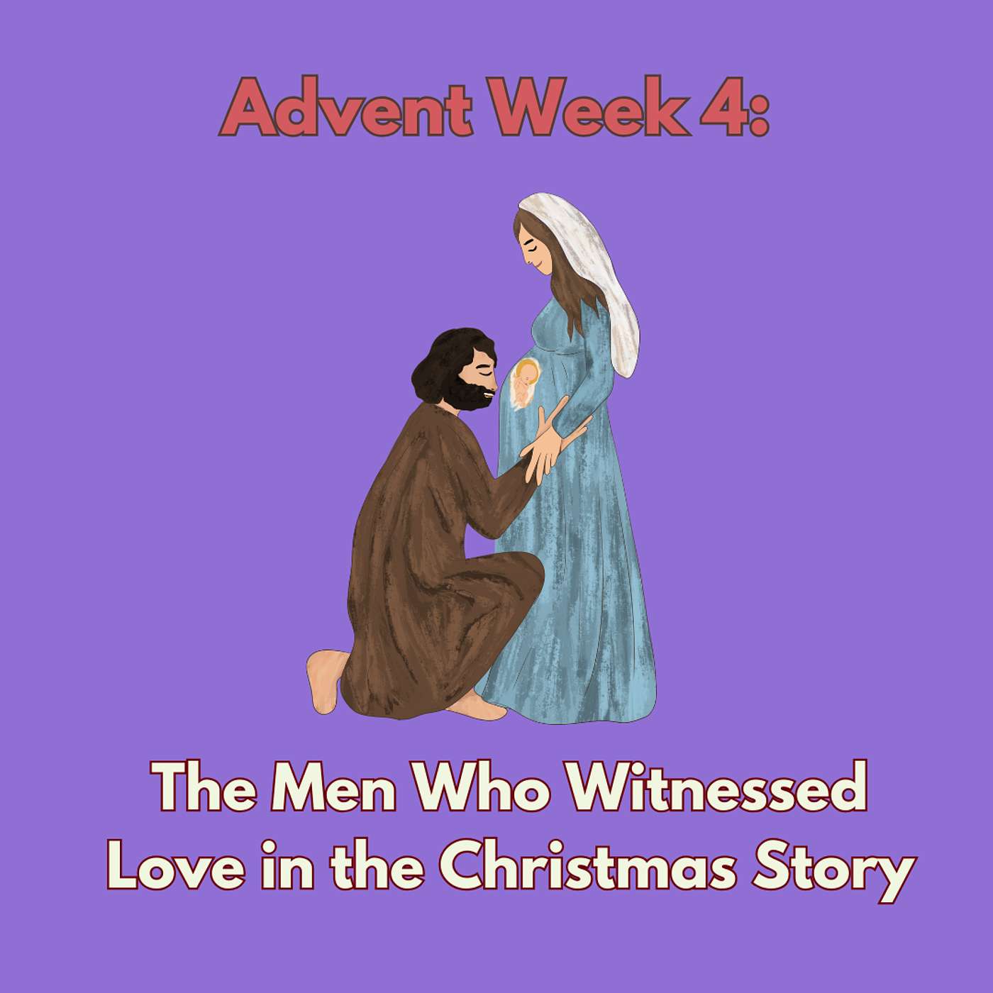 Episode #12, Advent Week 4: The Men Who Witnessed Love: Joseph, Zechariah, and the Innkeeper episode artwork
