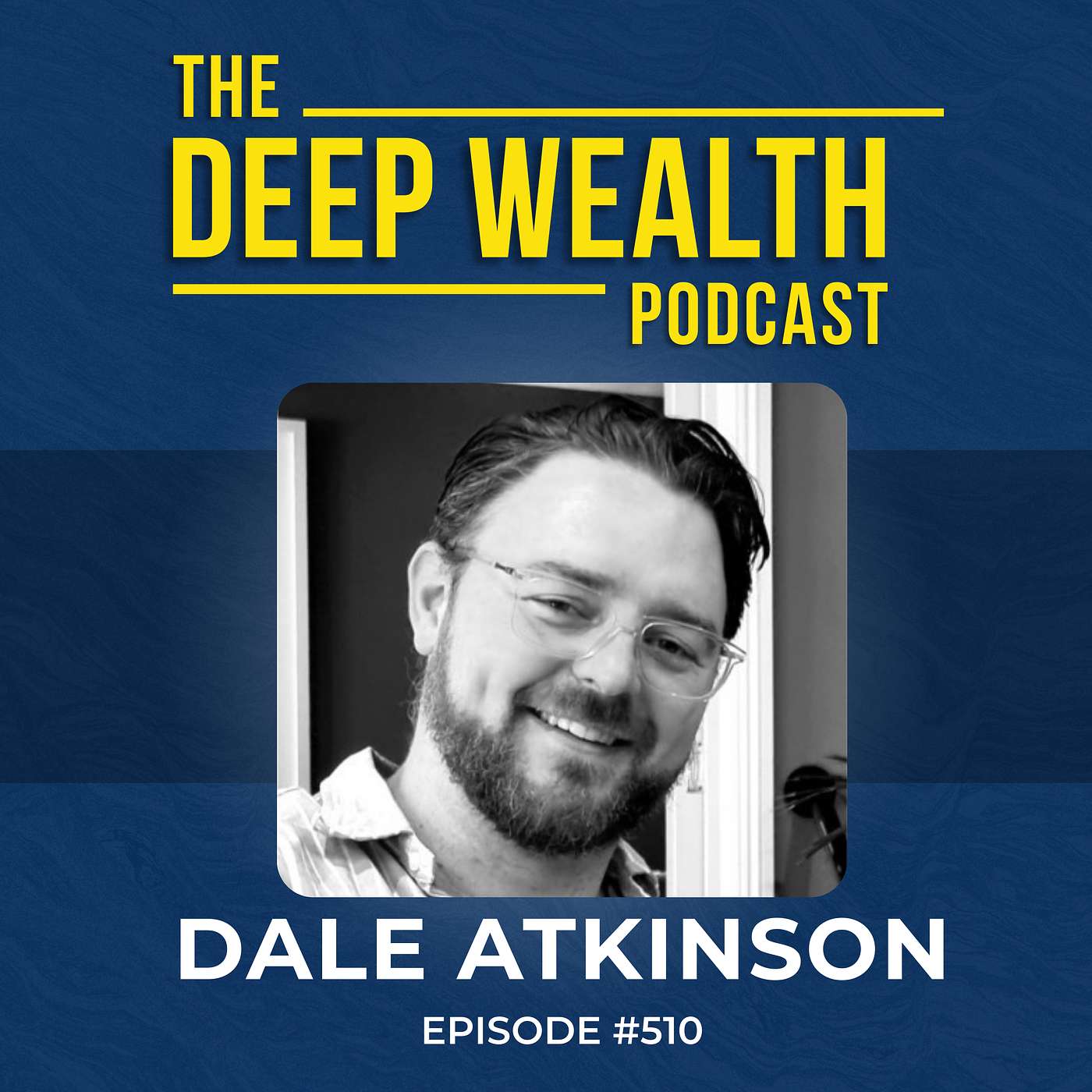 Given Months to Live: Dale Atkinson's Entrepreneur Playbook for Radical Health & True Wealth (#510)