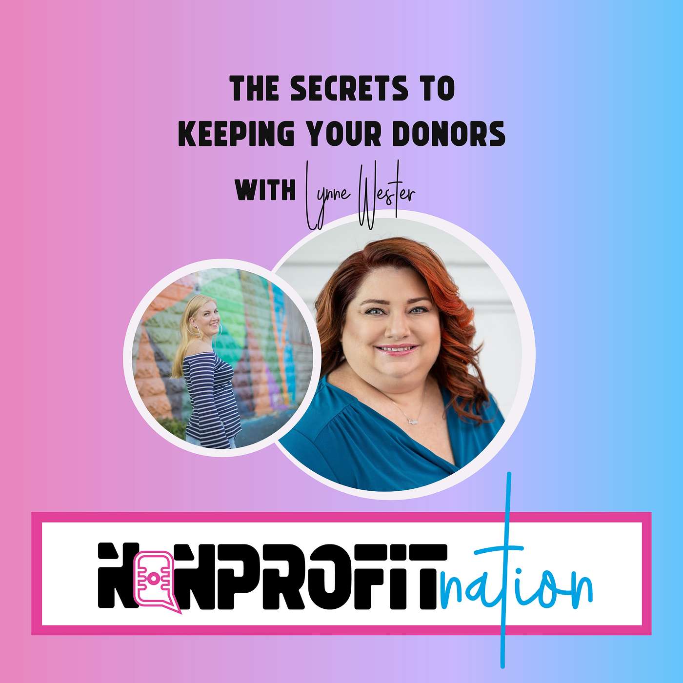 The Secrets to Keeping Your Donors with Lynne Wester