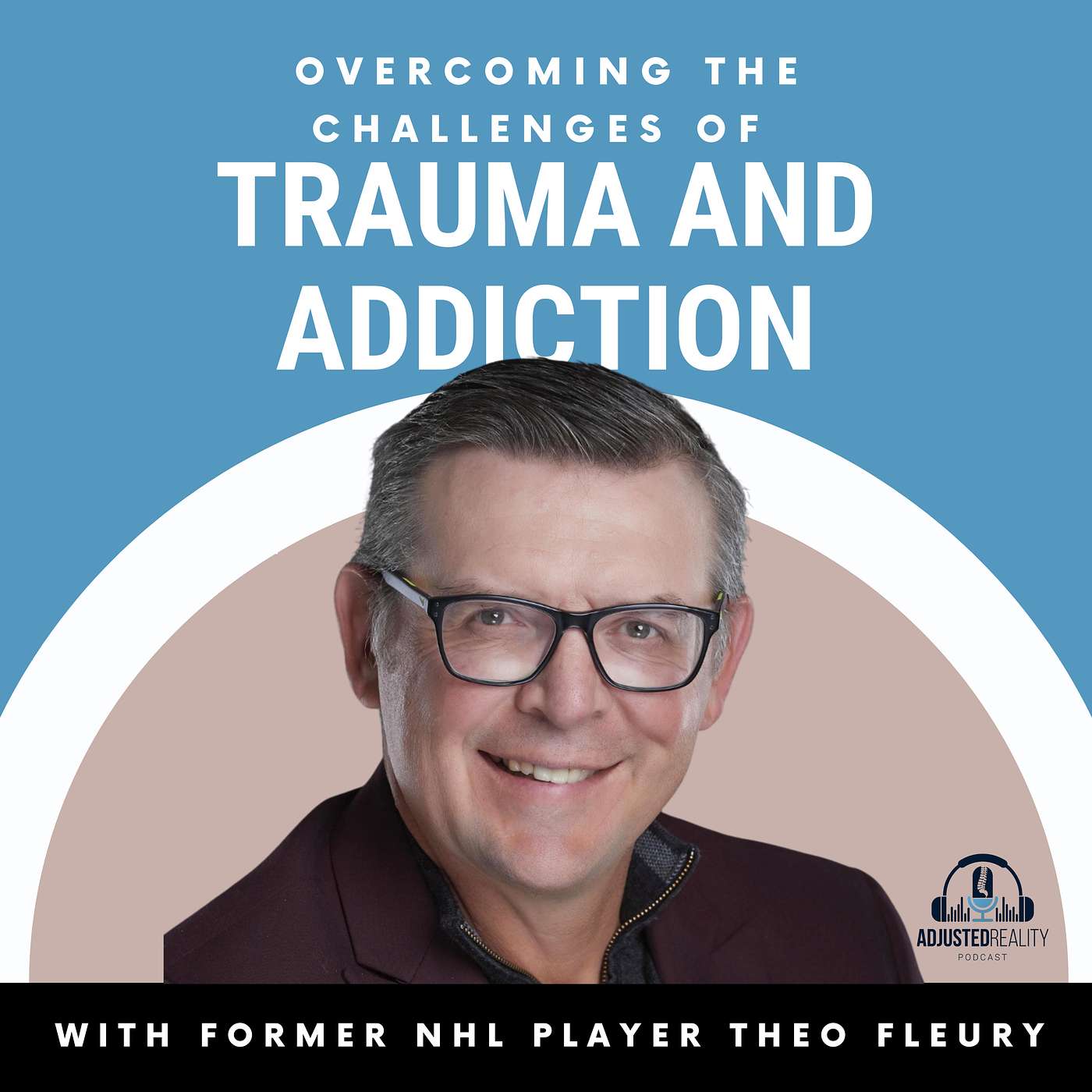 Overcoming the Challenges of Trauma and Addiction with Former NHL Player Theo Fleury episode artwork