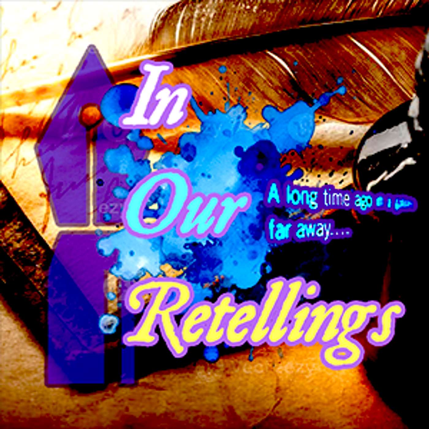 In Our Retellings: A Long, Long Time Ago, In A Galaxy Far, Far Away...
